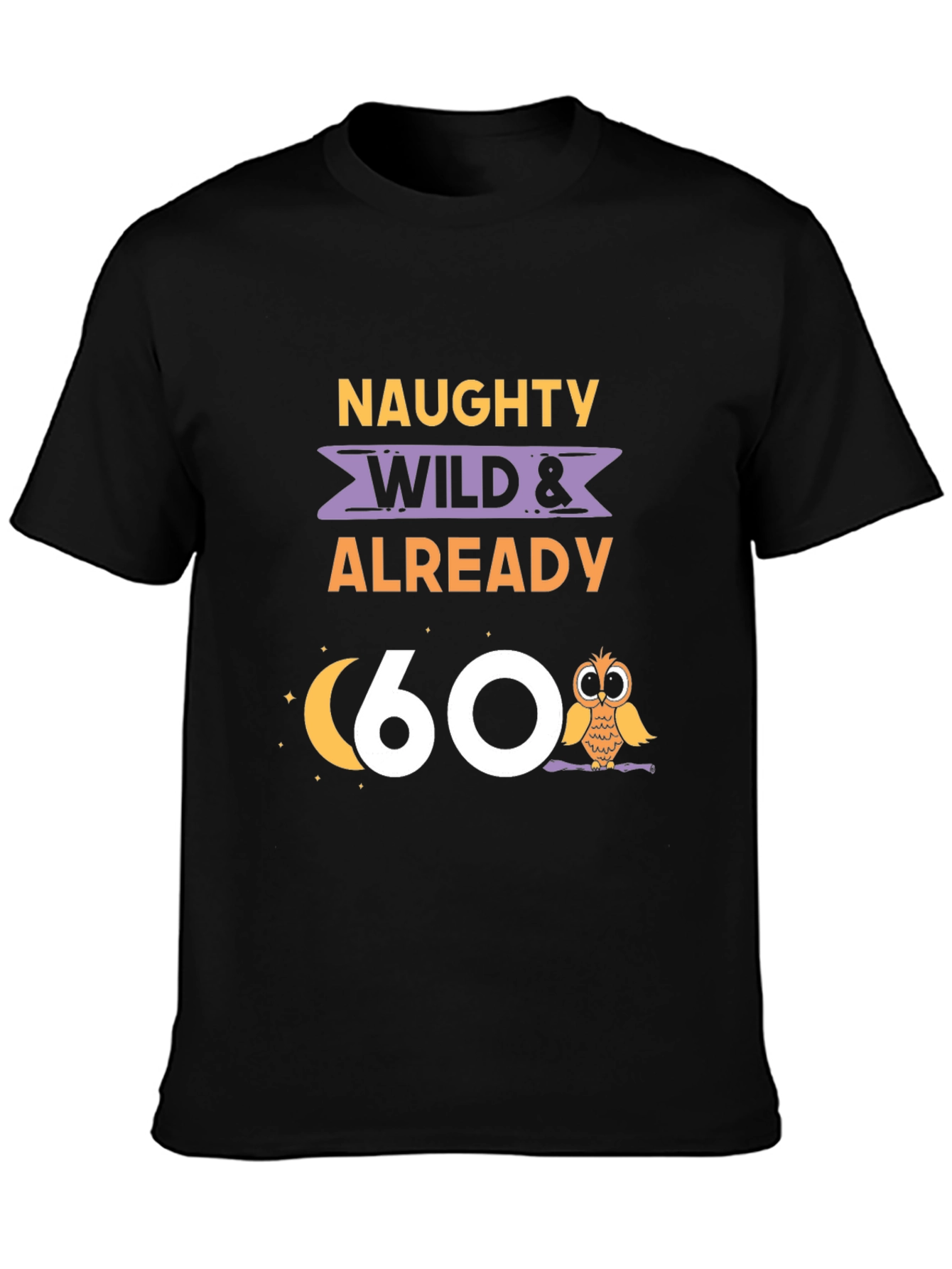 Naughty Wild & Already 60 T-Shirt