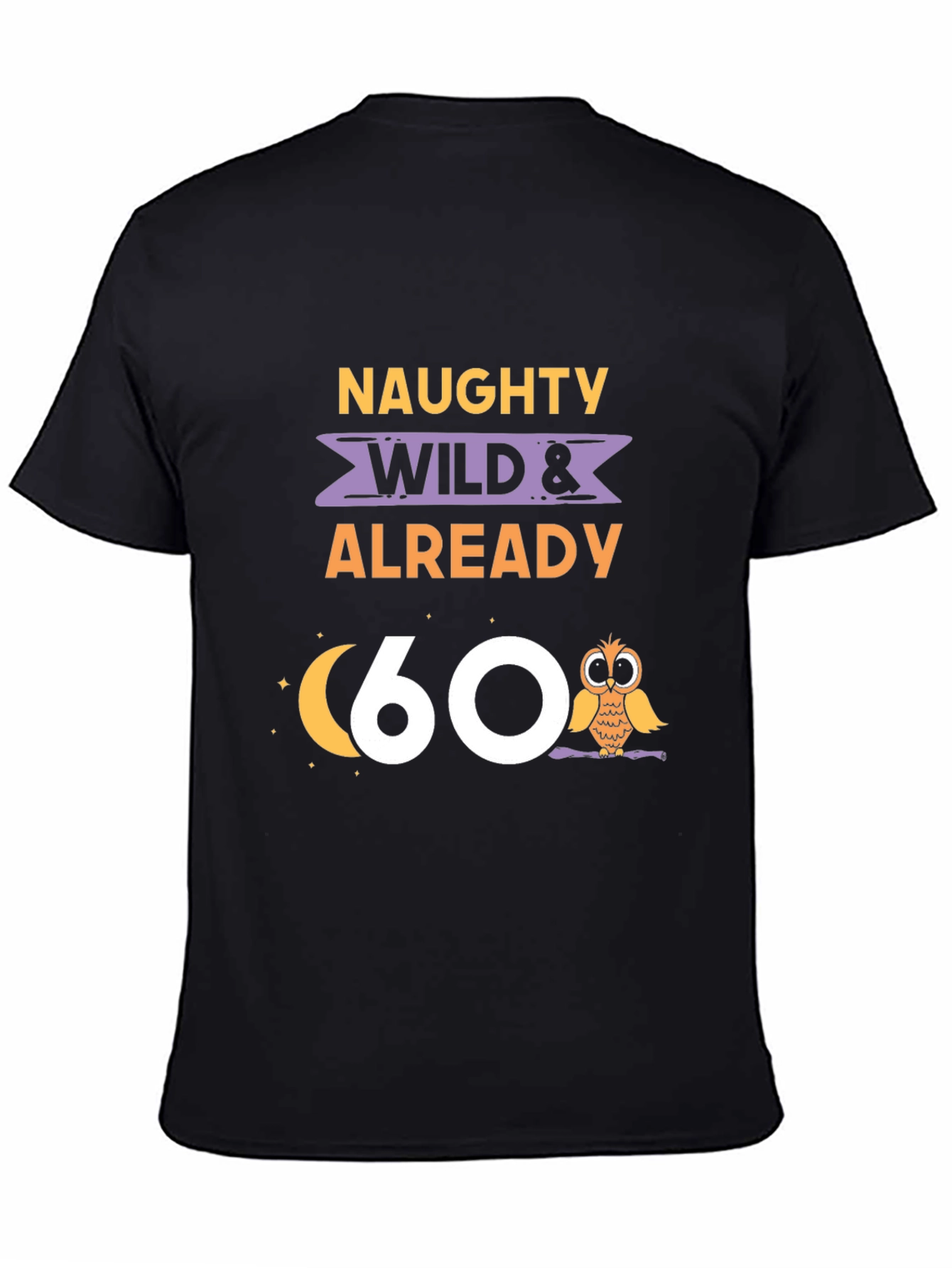 Naughty Wild & Already 60 T-Shirt