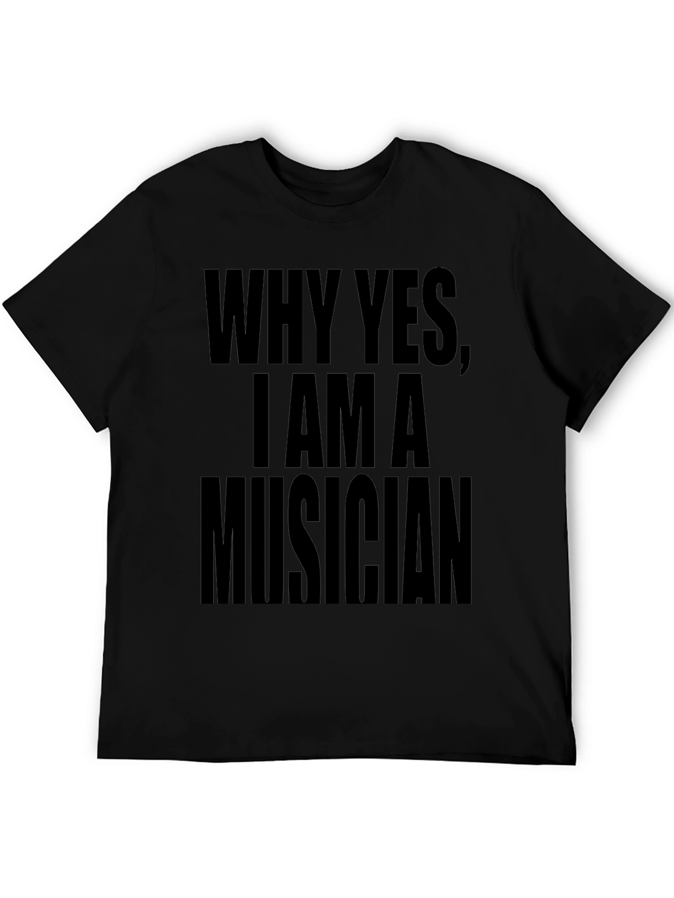 Why Yes I Am a Musician Black Graphic Tee