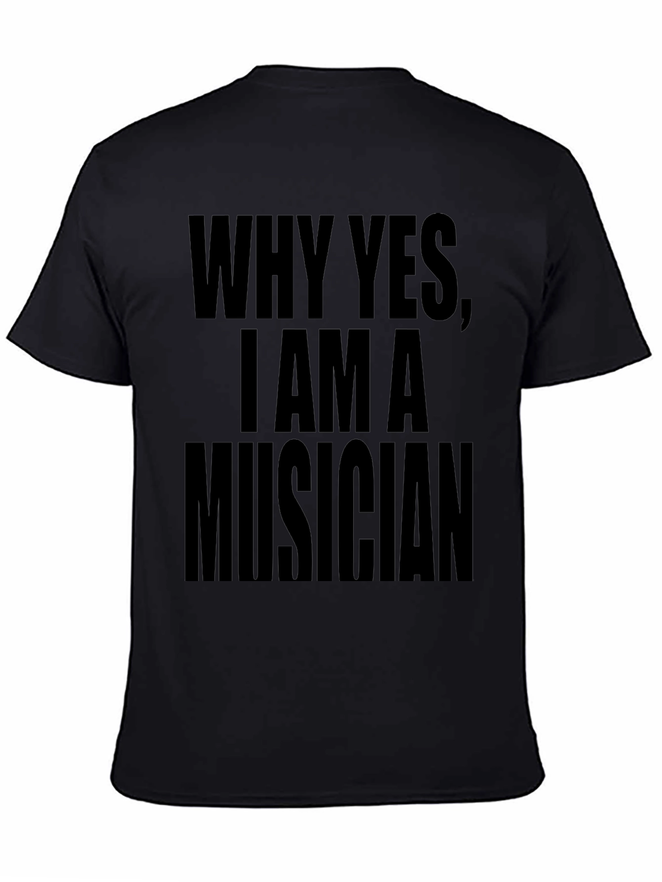 Why Yes I Am a Musician Black Graphic Tee