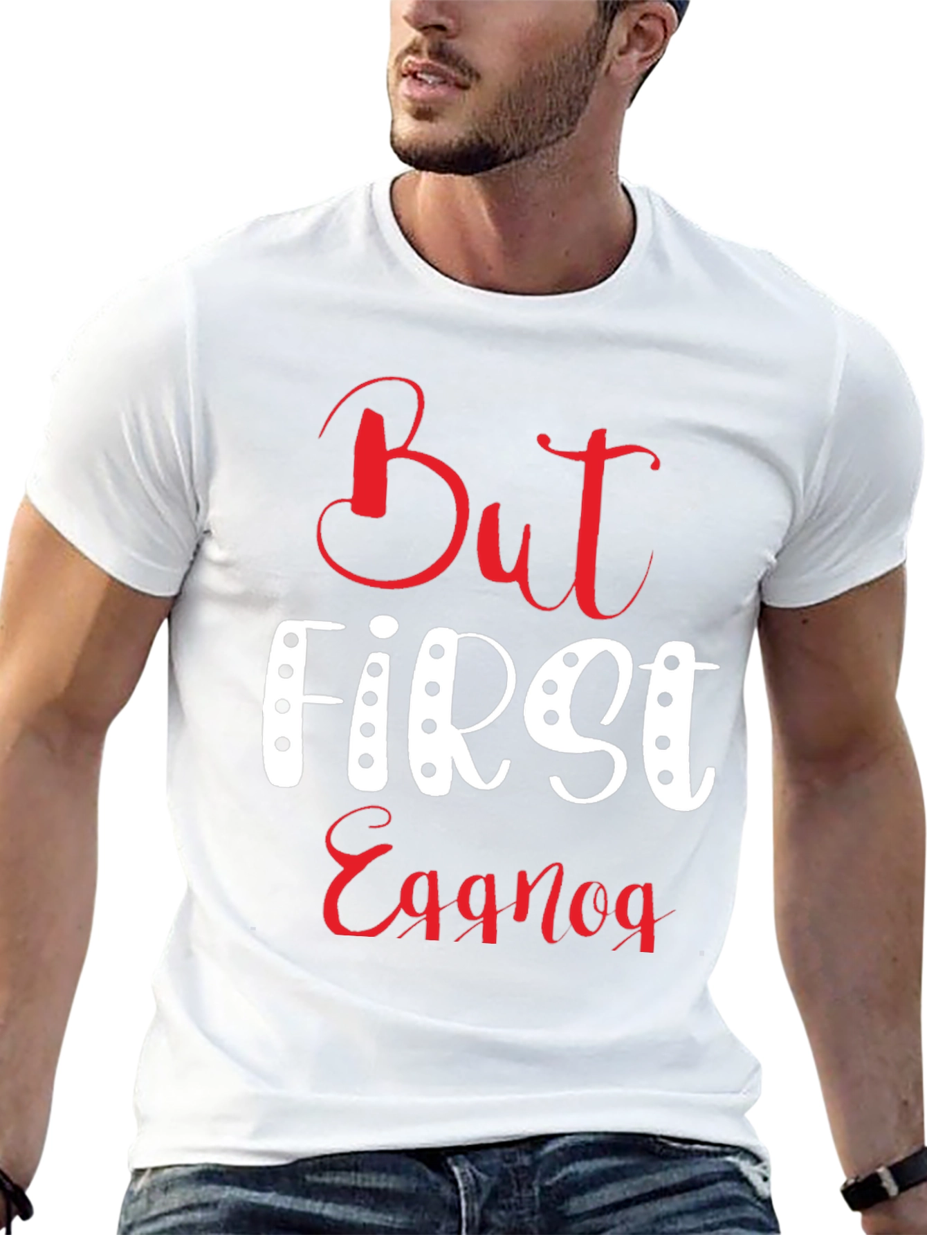 But First Eggnog T-Shirt