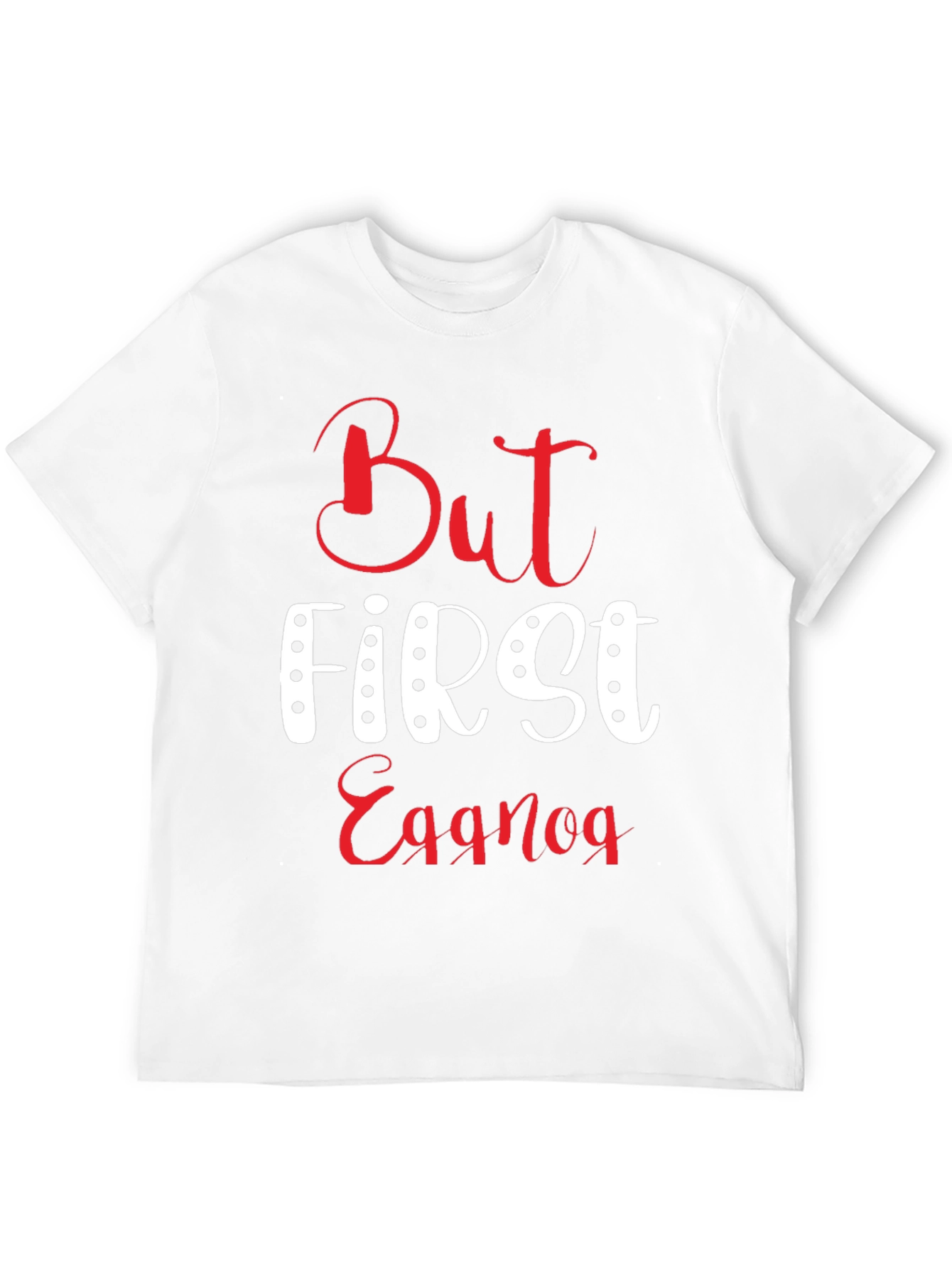 But First Eggnog T-Shirt