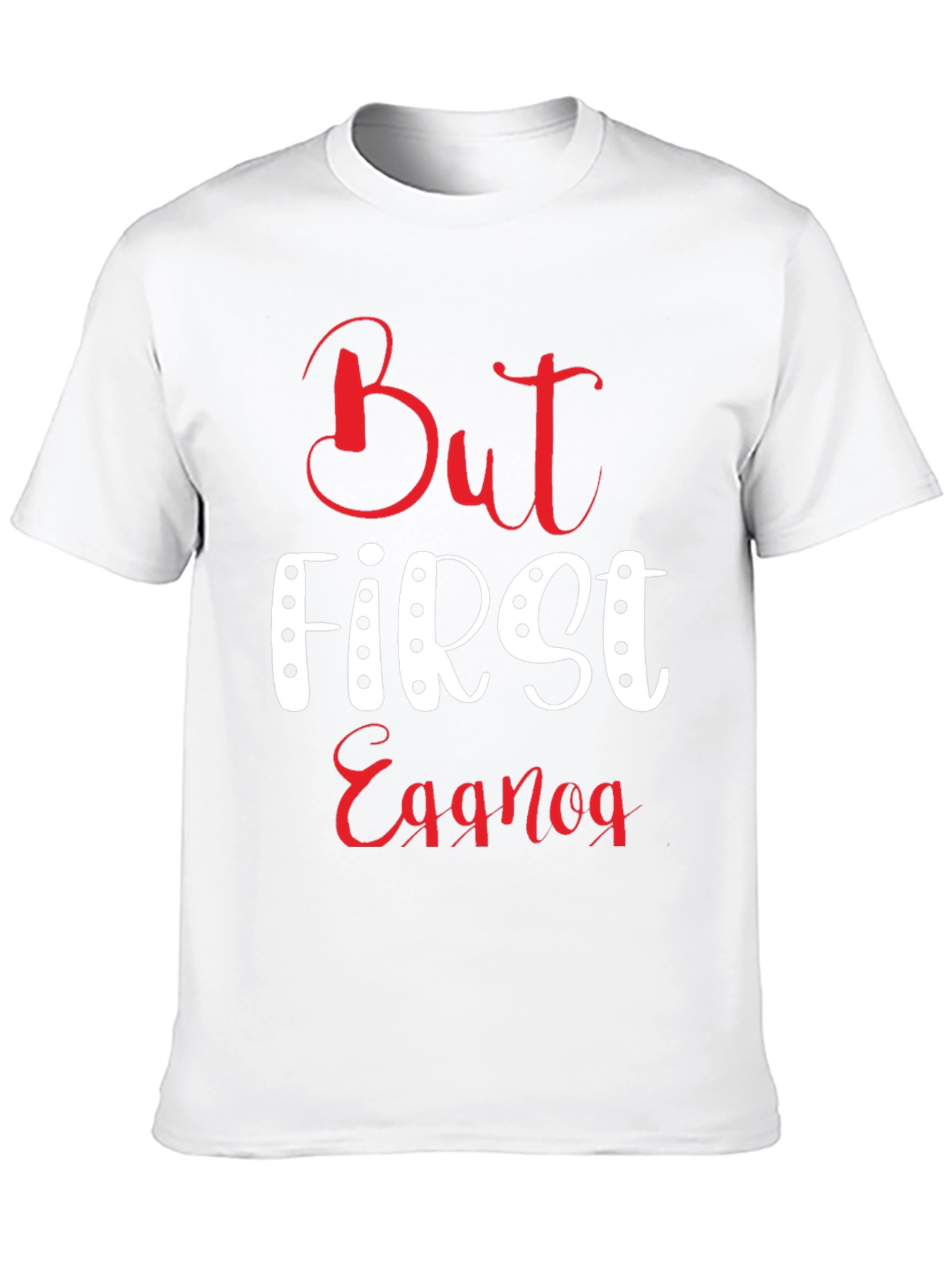 But First Eggnog T-Shirt