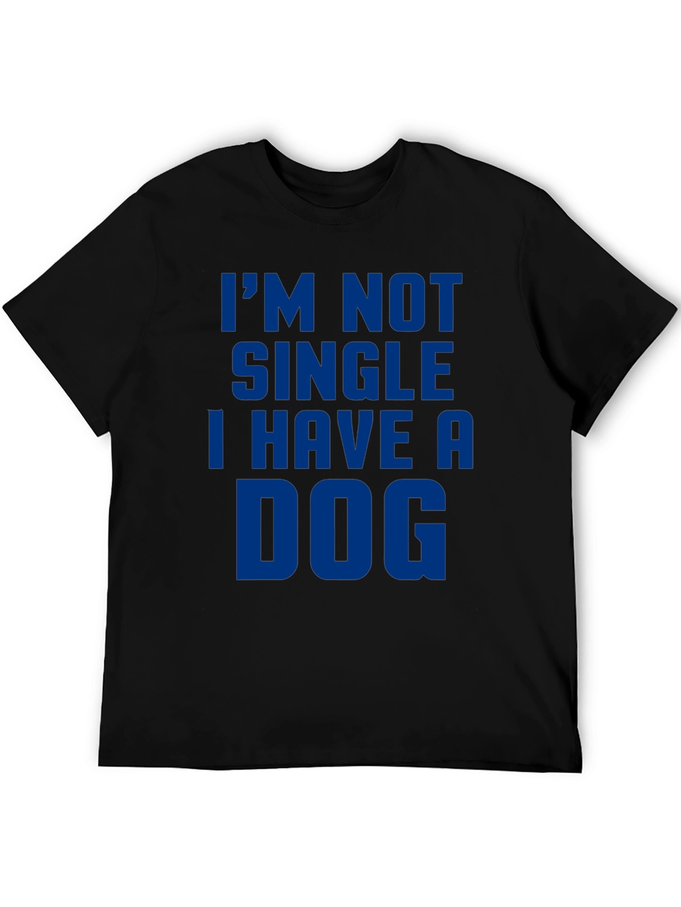 Im Not Single I Have A Dog T-Shirt