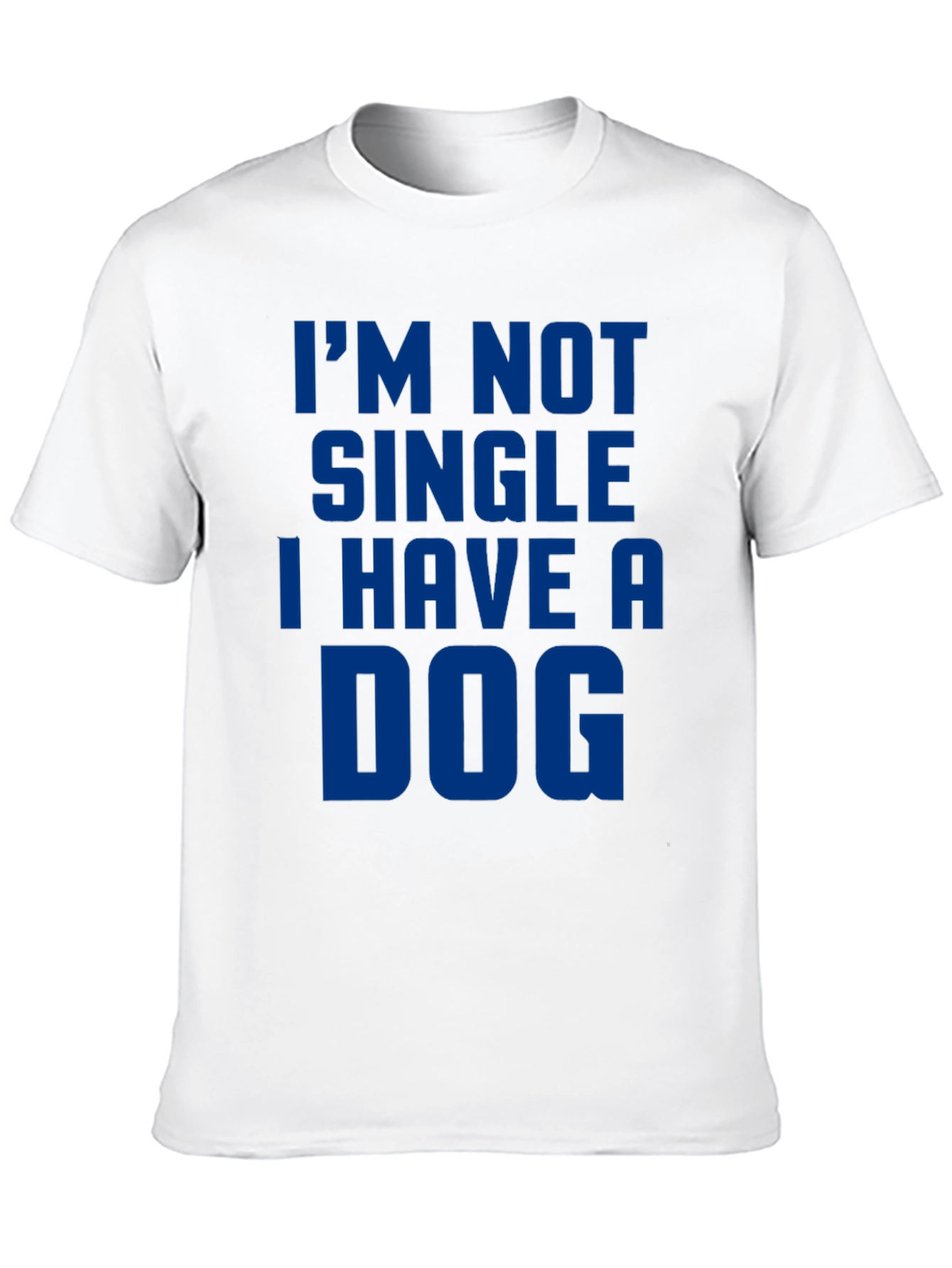 Im Not Single I Have A Dog T-Shirt