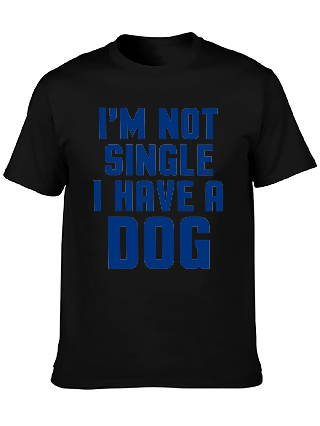 Im Not Single I Have A Dog T-Shirt