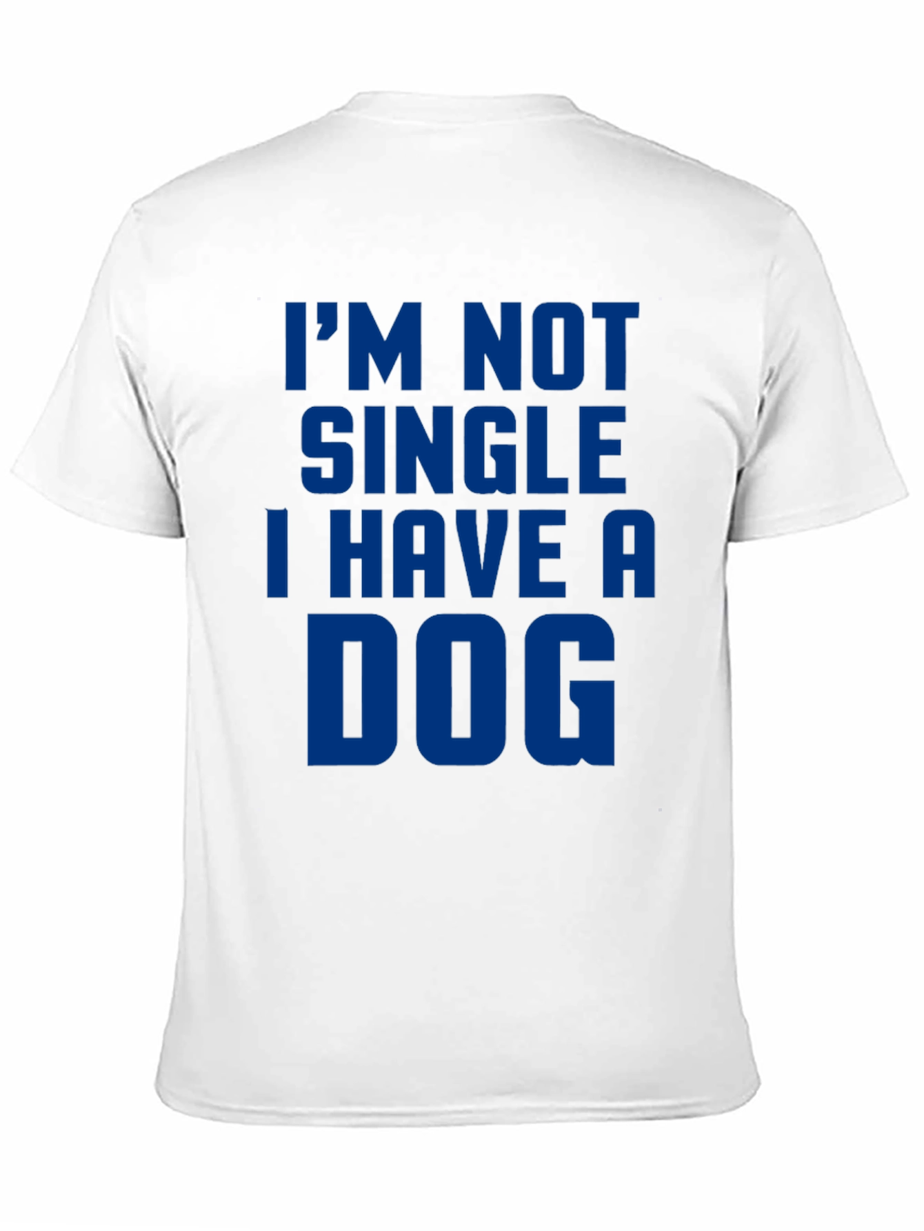 Im Not Single I Have A Dog T-Shirt
