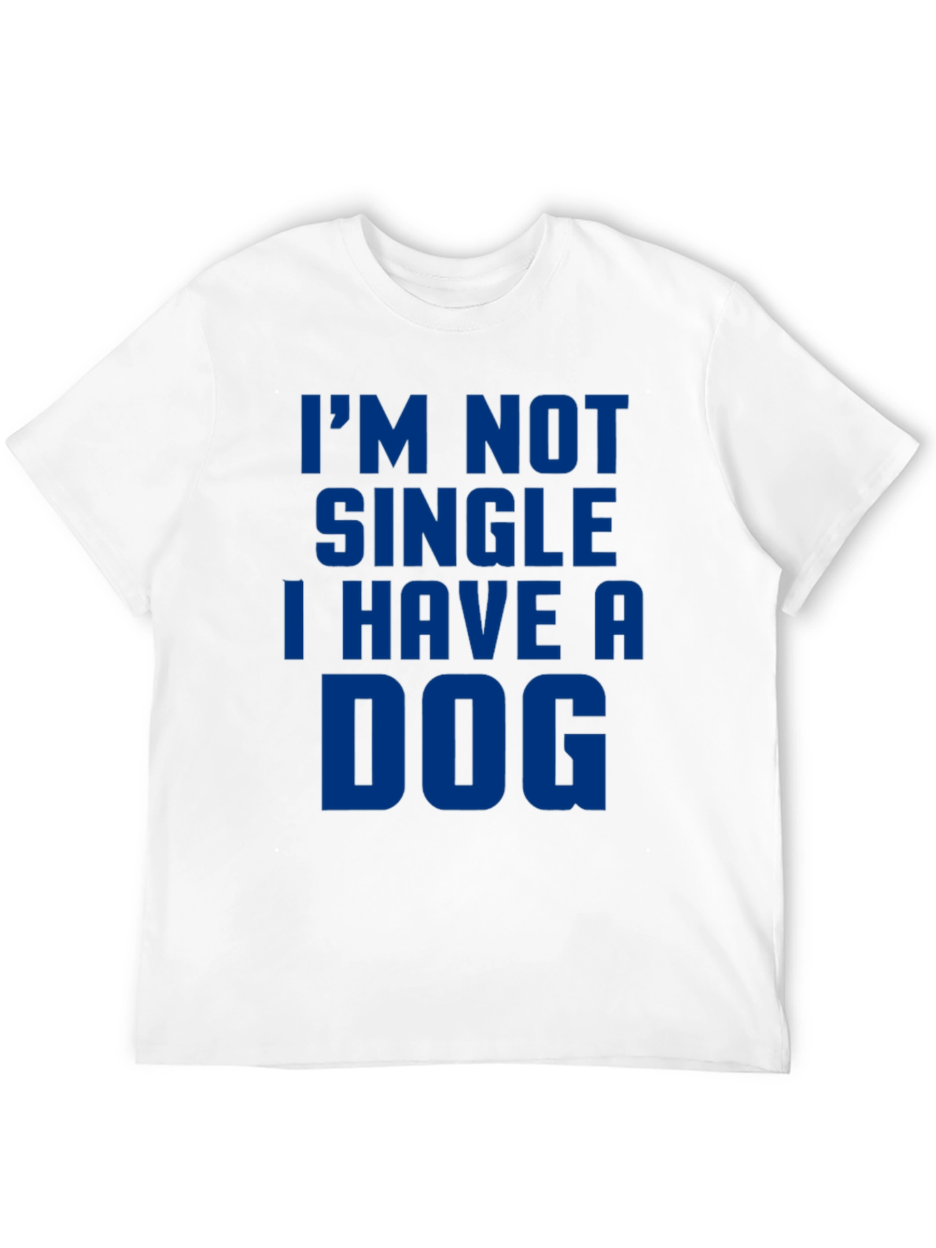 Im Not Single I Have A Dog T-Shirt