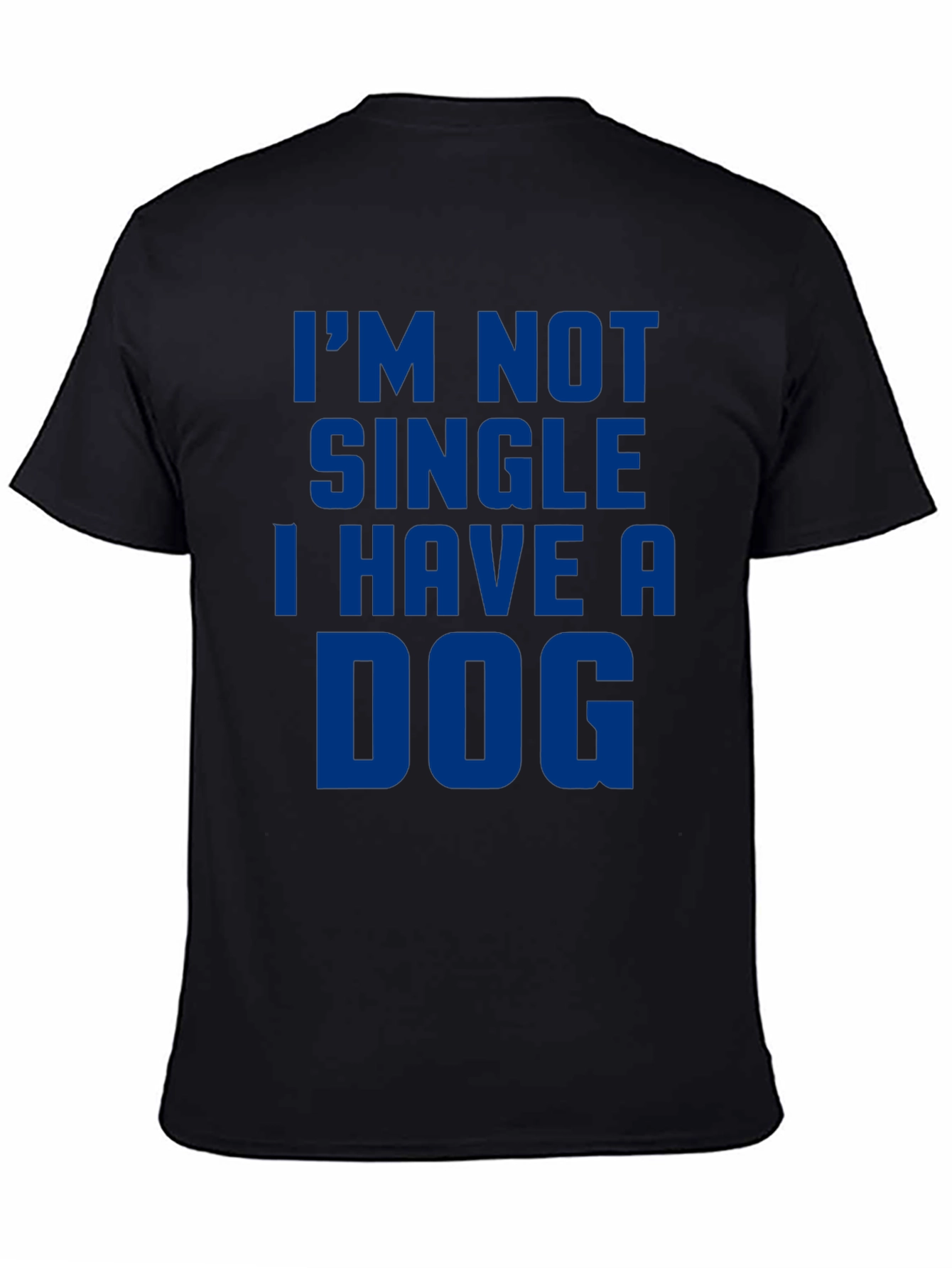Im Not Single I Have A Dog T-Shirt