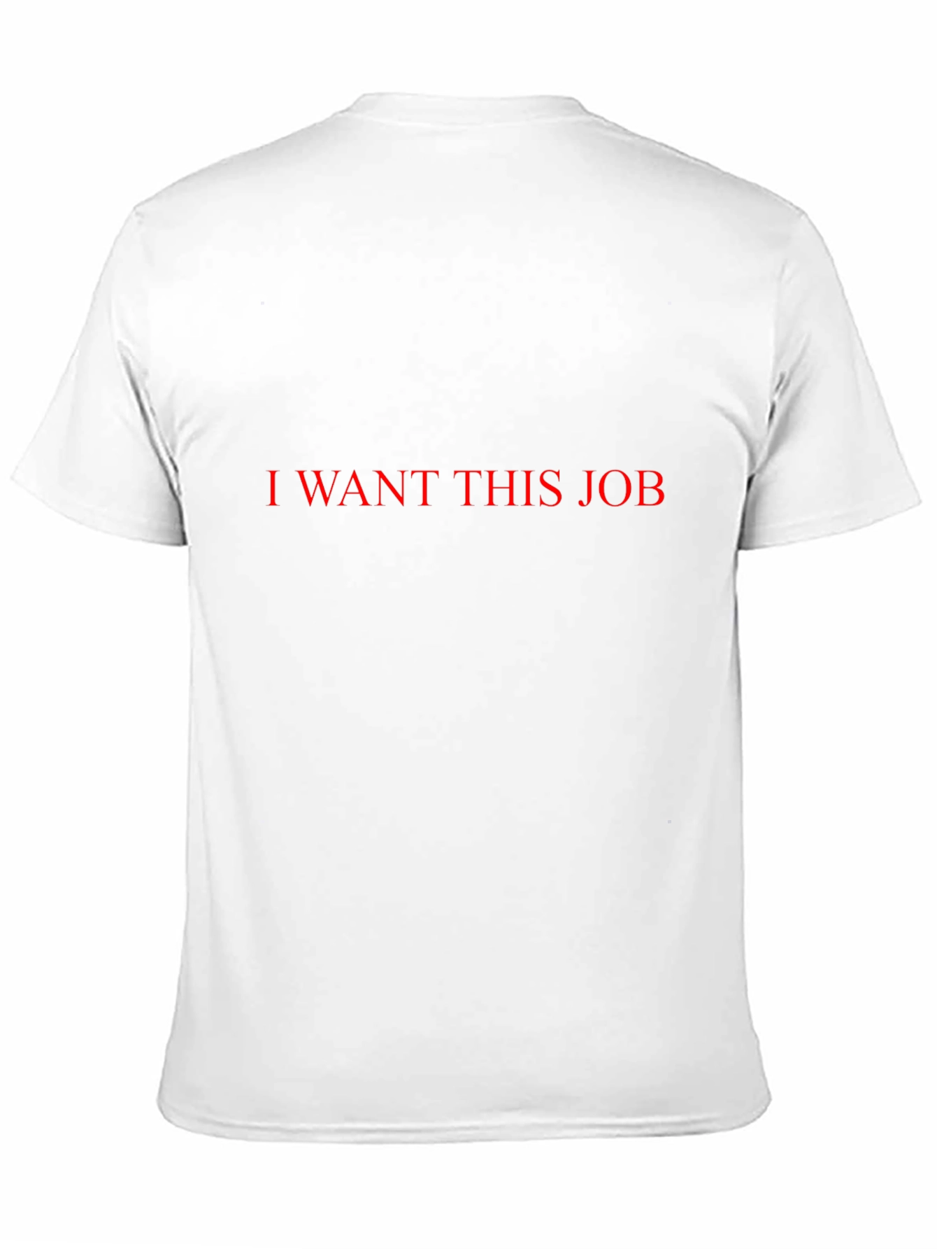 I Want This Job T-Shirt - Bold Statement Tee