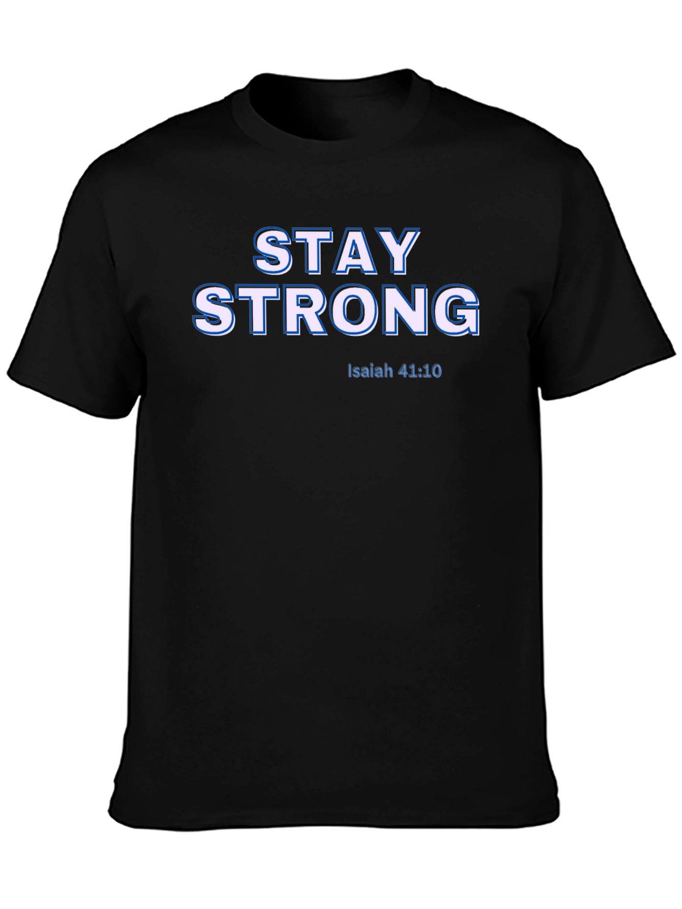 Stay Strong Isaiah 41:10 Graphic T-Shirt