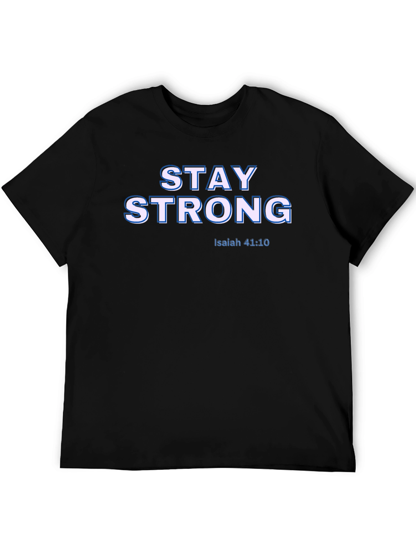 Stay Strong Isaiah 41:10 Graphic T-Shirt