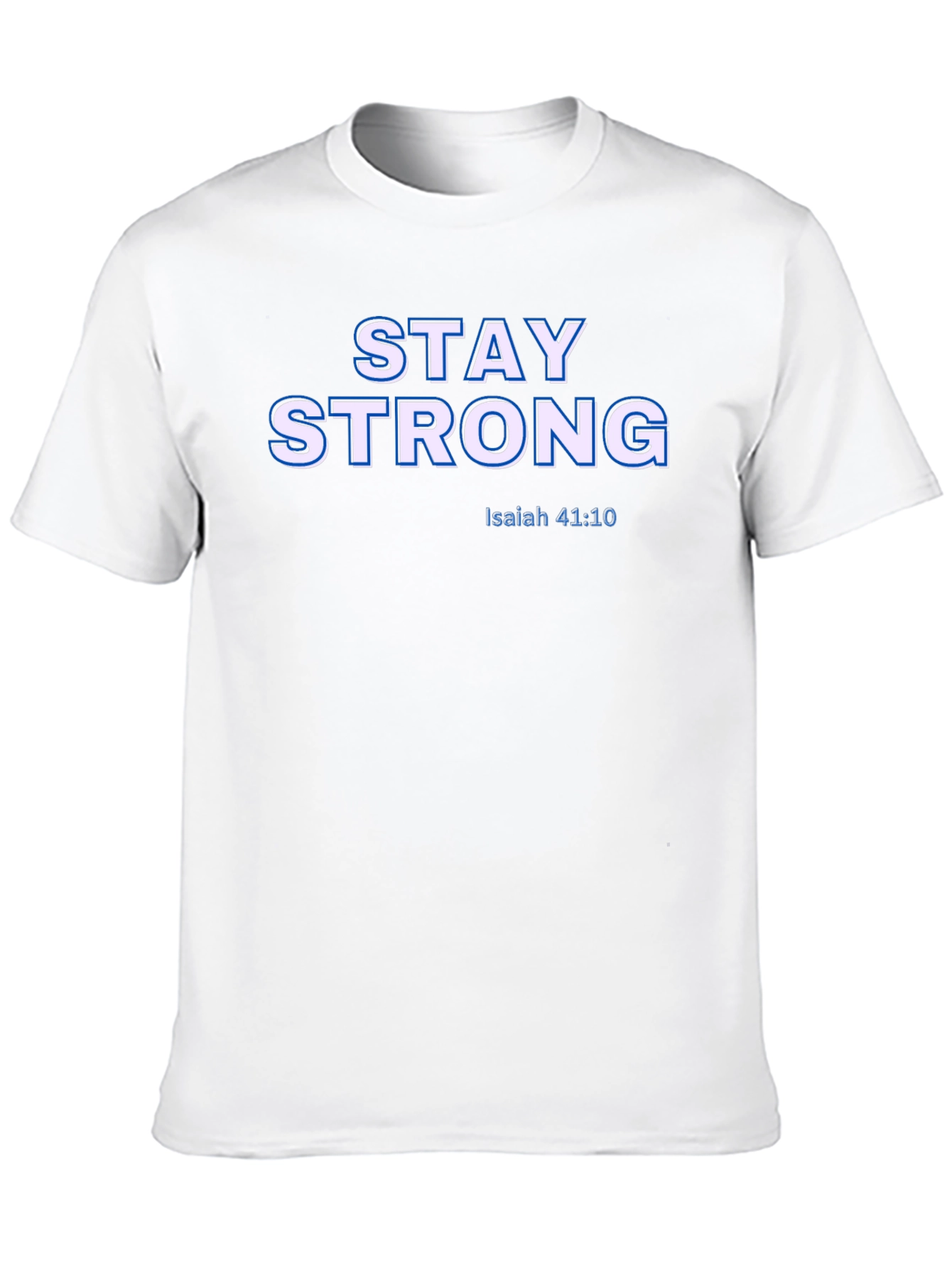 Stay Strong Isaiah 41:10 Graphic T-Shirt