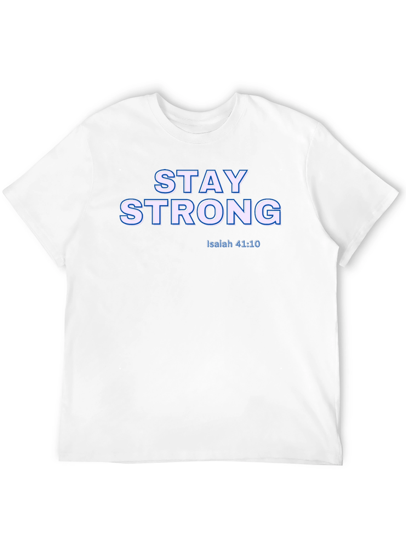 Stay Strong Isaiah 41:10 Graphic T-Shirt
