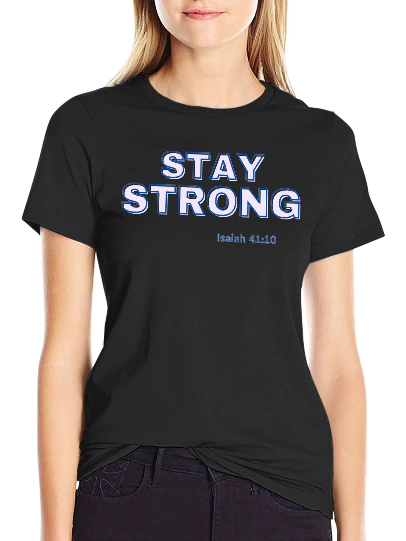 Stay Strong Isaiah 41:10 Graphic T-Shirt