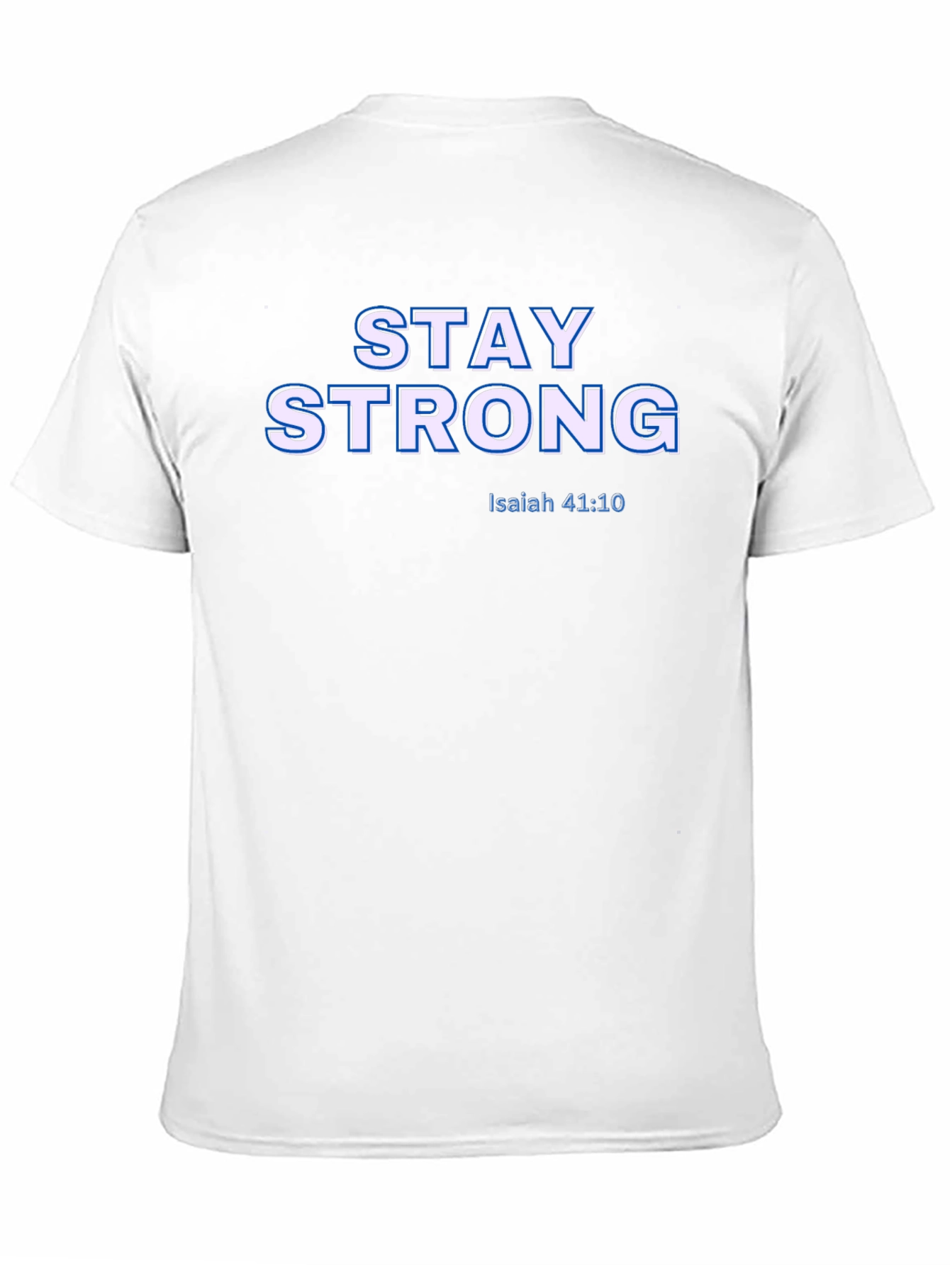 Stay Strong Isaiah 41:10 Graphic T-Shirt