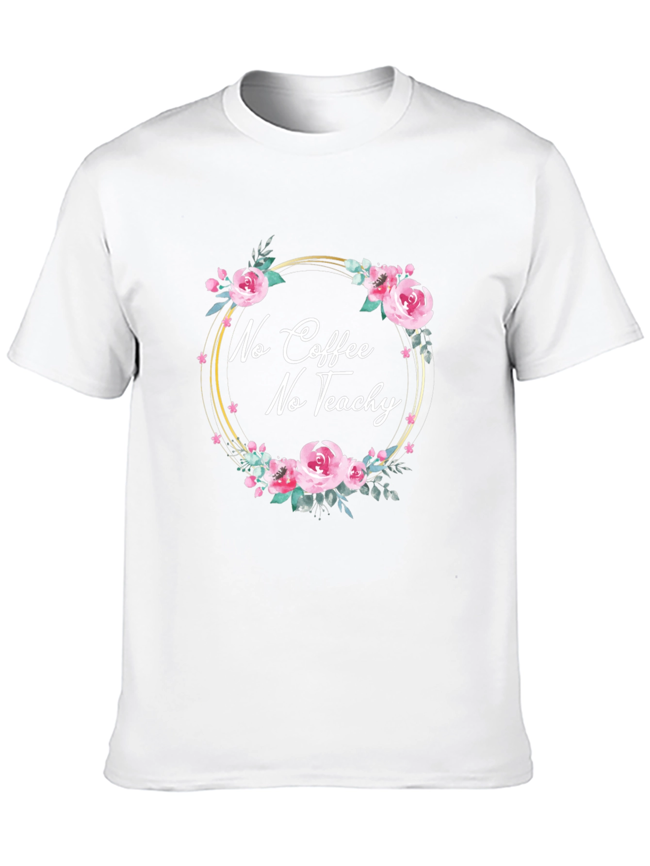 No Coffee No Teach-y Floral T-Shirt