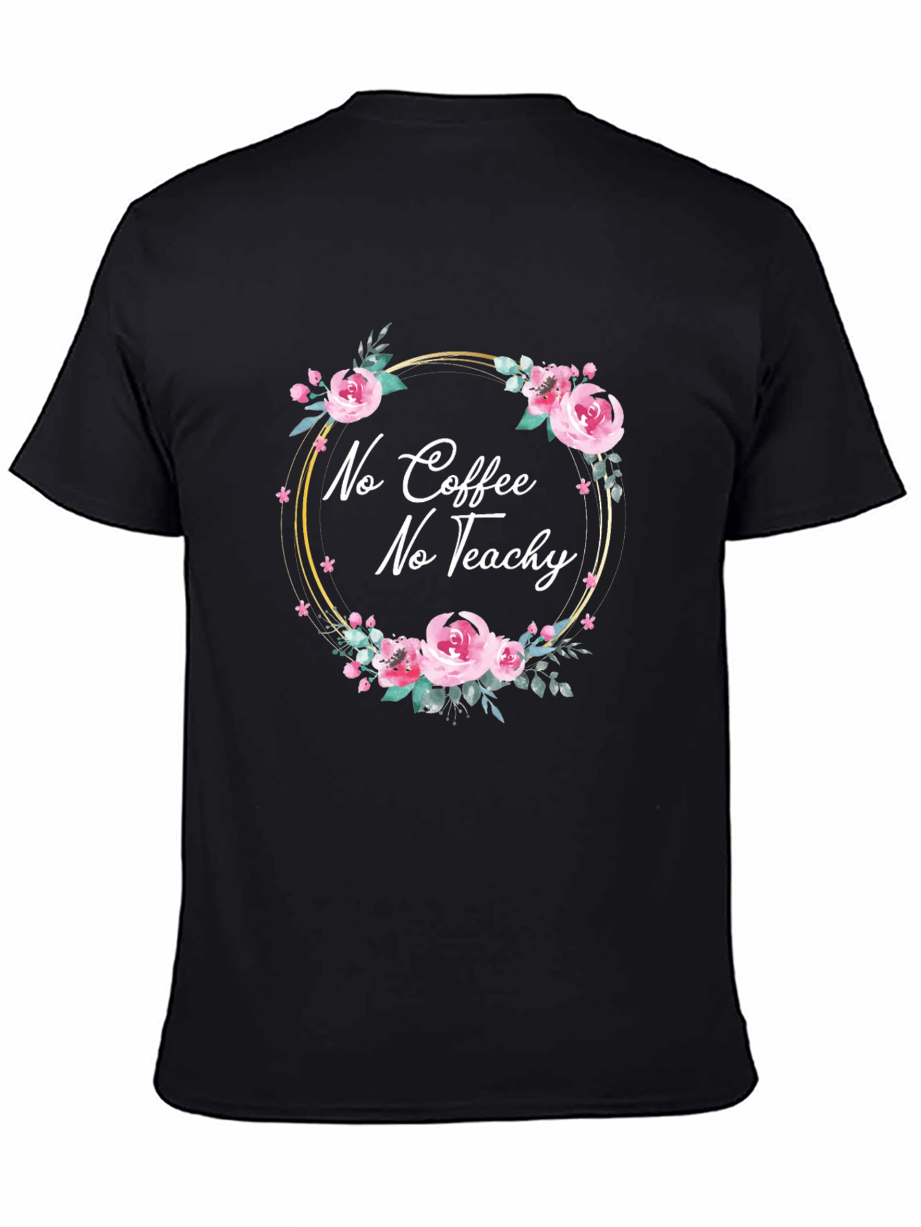 No Coffee No Teach-y Floral T-Shirt