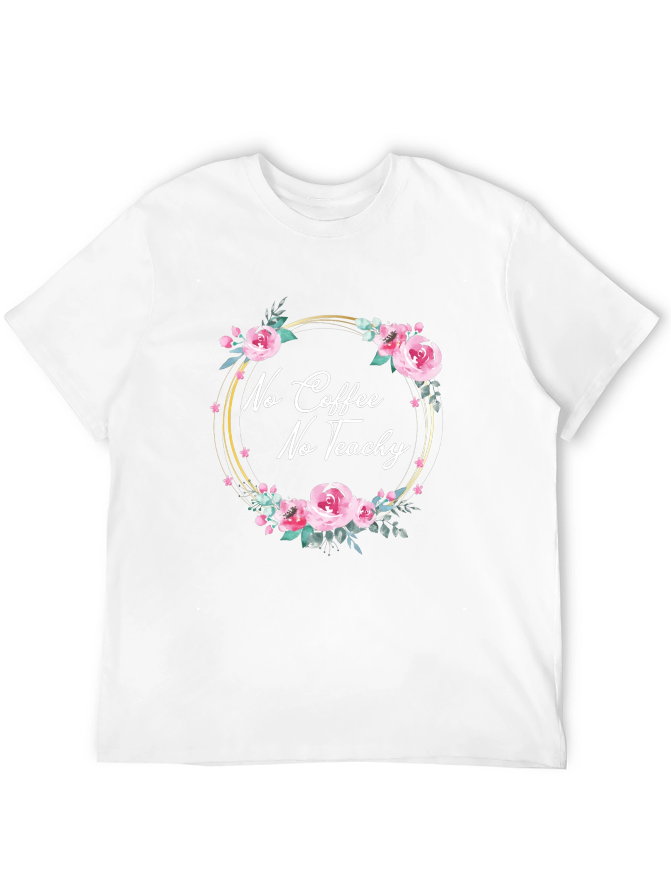 No Coffee No Teach-y Floral T-Shirt