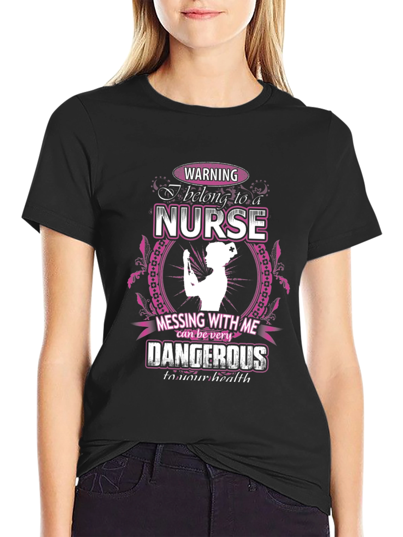 Warning Nurse T-Shirt: Dangerous to Your Health!
