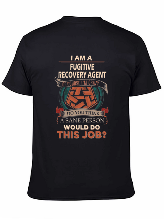 Fugitive Recovery Agent Crazy Job T-Shirt