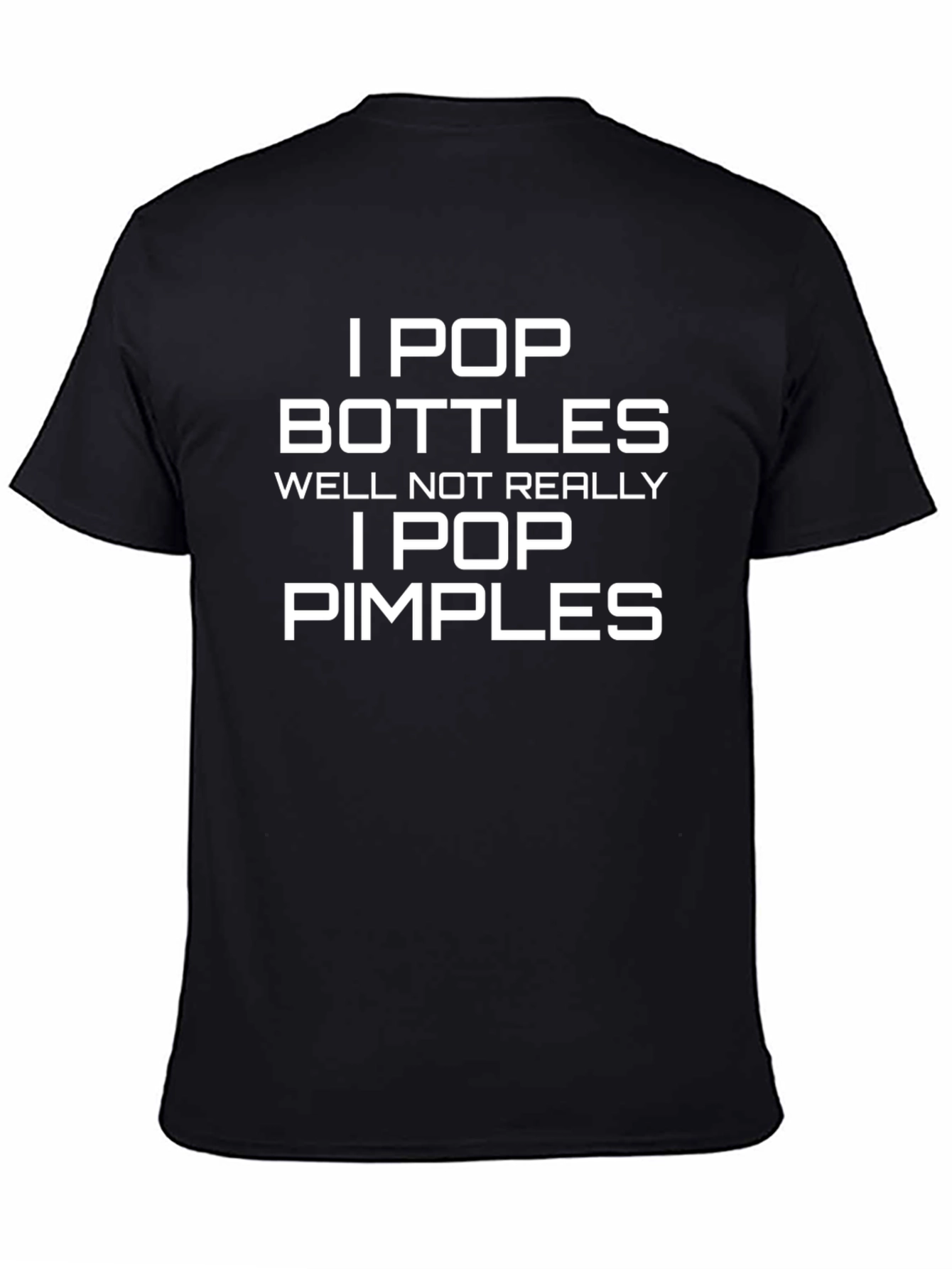 I Pop Bottles - Funny Pimple Popping Graphic Tee