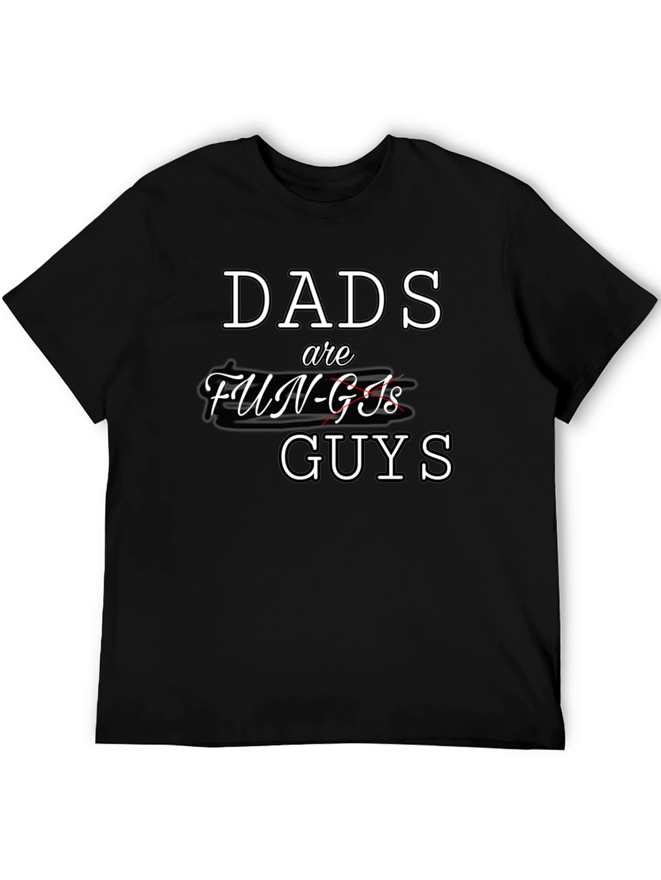 Dads are Guys T-Shirt Fun-Gi Pun Tee