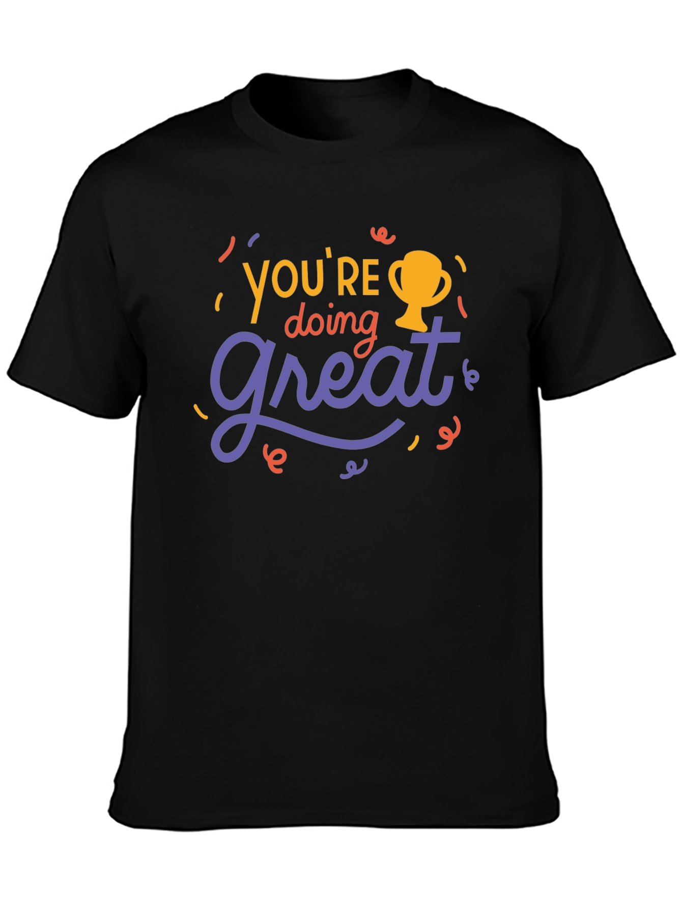 Youre Doing Great T-Shirt - Motivational Tee