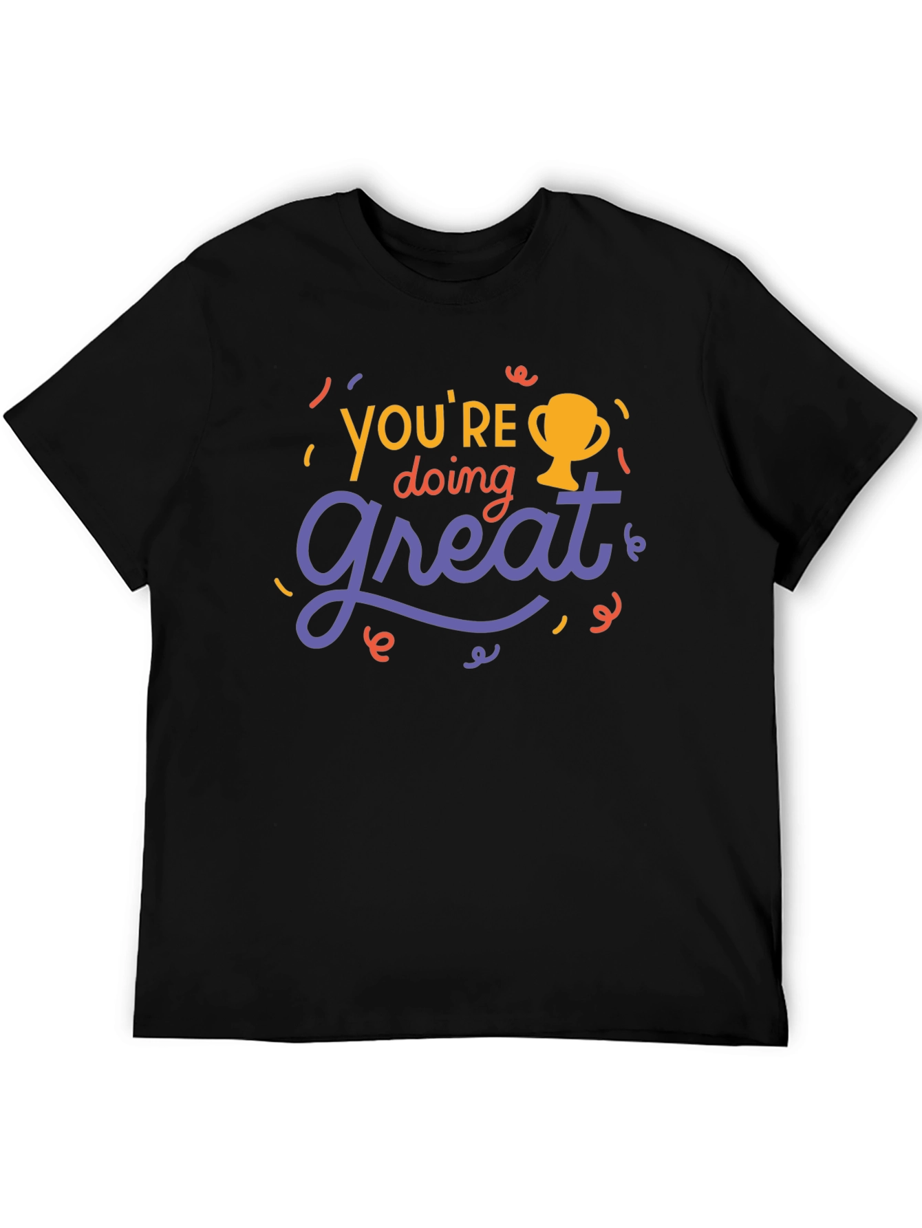 Youre Doing Great T-Shirt - Motivational Tee