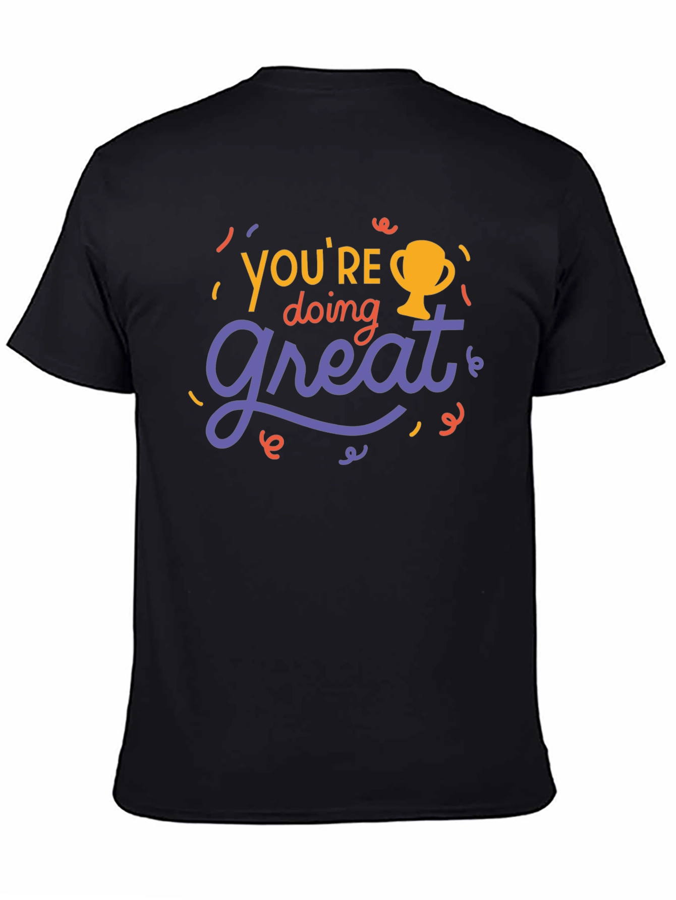 Youre Doing Great T-Shirt - Motivational Tee