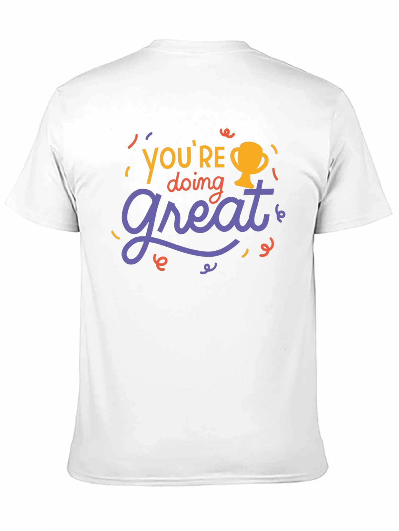 Youre Doing Great T-Shirt - Motivational Tee
