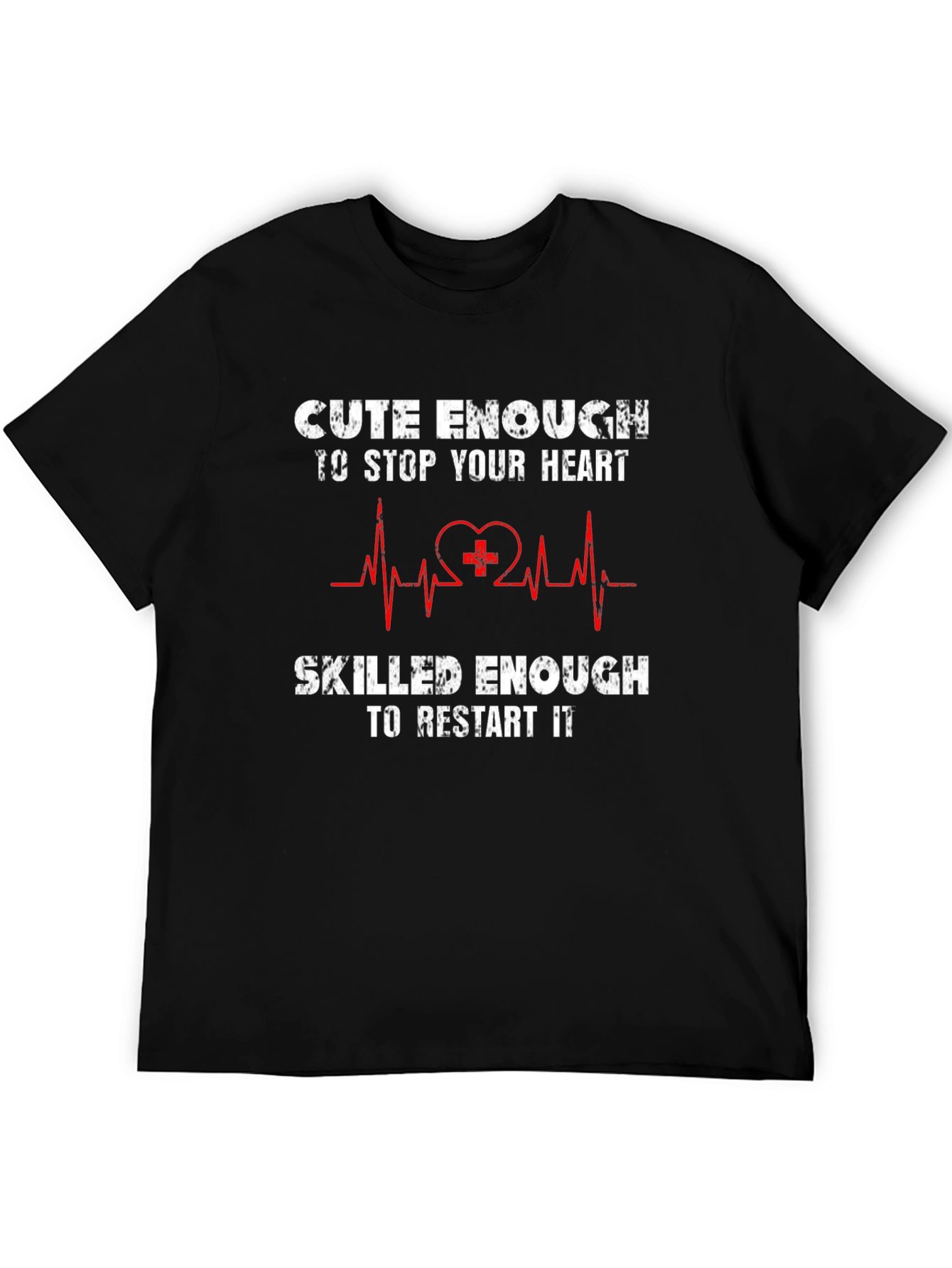 Cute Enough to Stop Your Heart T-Shirt