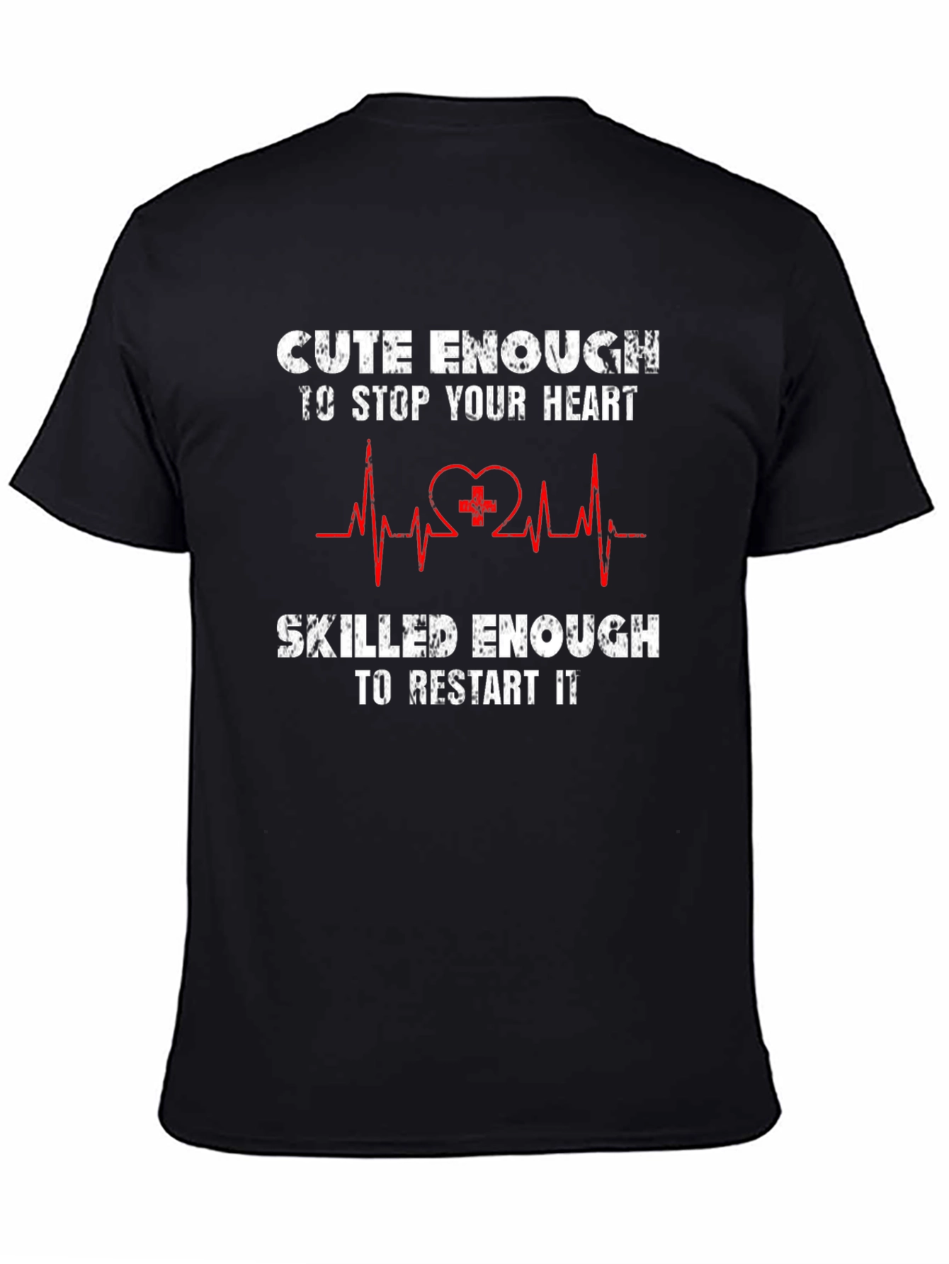 Cute Enough to Stop Your Heart T-Shirt