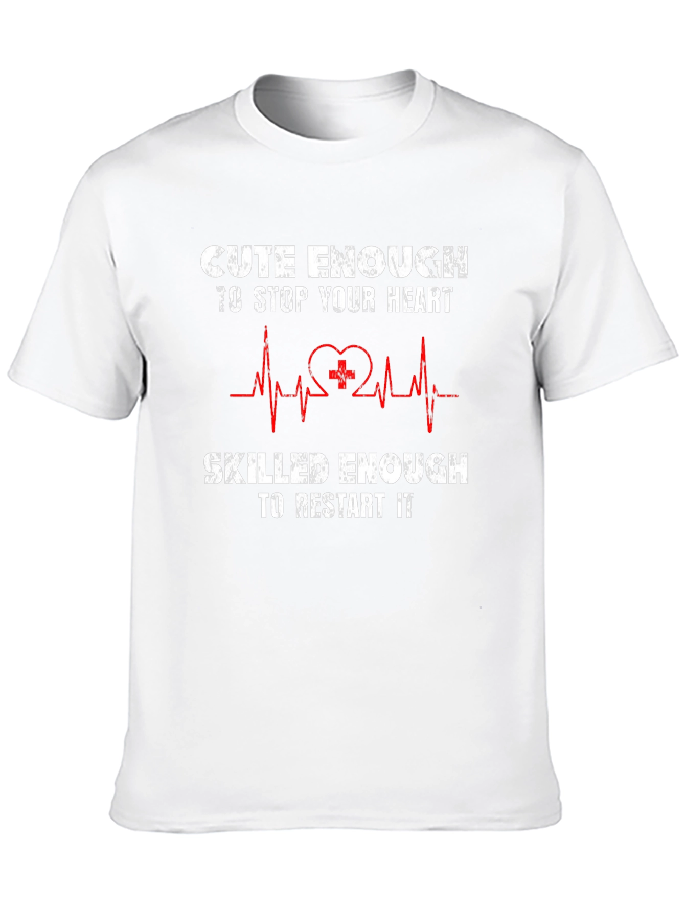 Cute Enough to Stop Your Heart T-Shirt