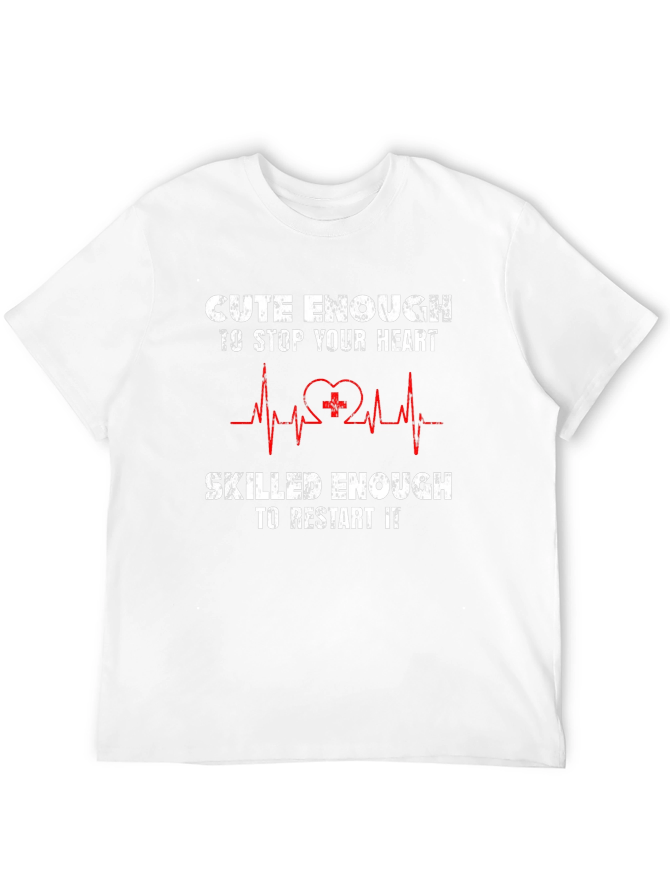 Cute Enough to Stop Your Heart T-Shirt