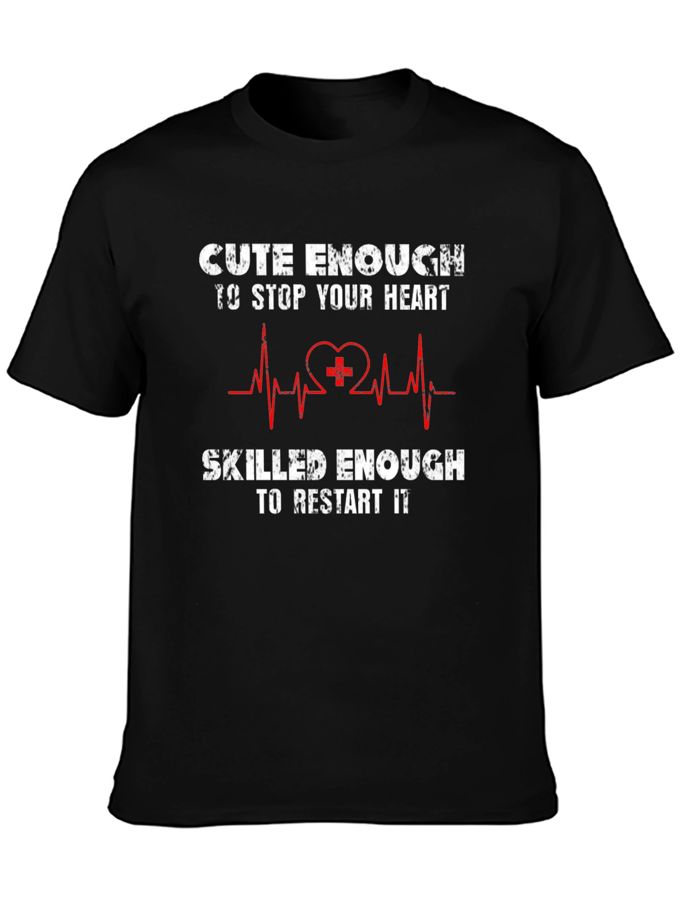 Cute Enough to Stop Your Heart T-Shirt