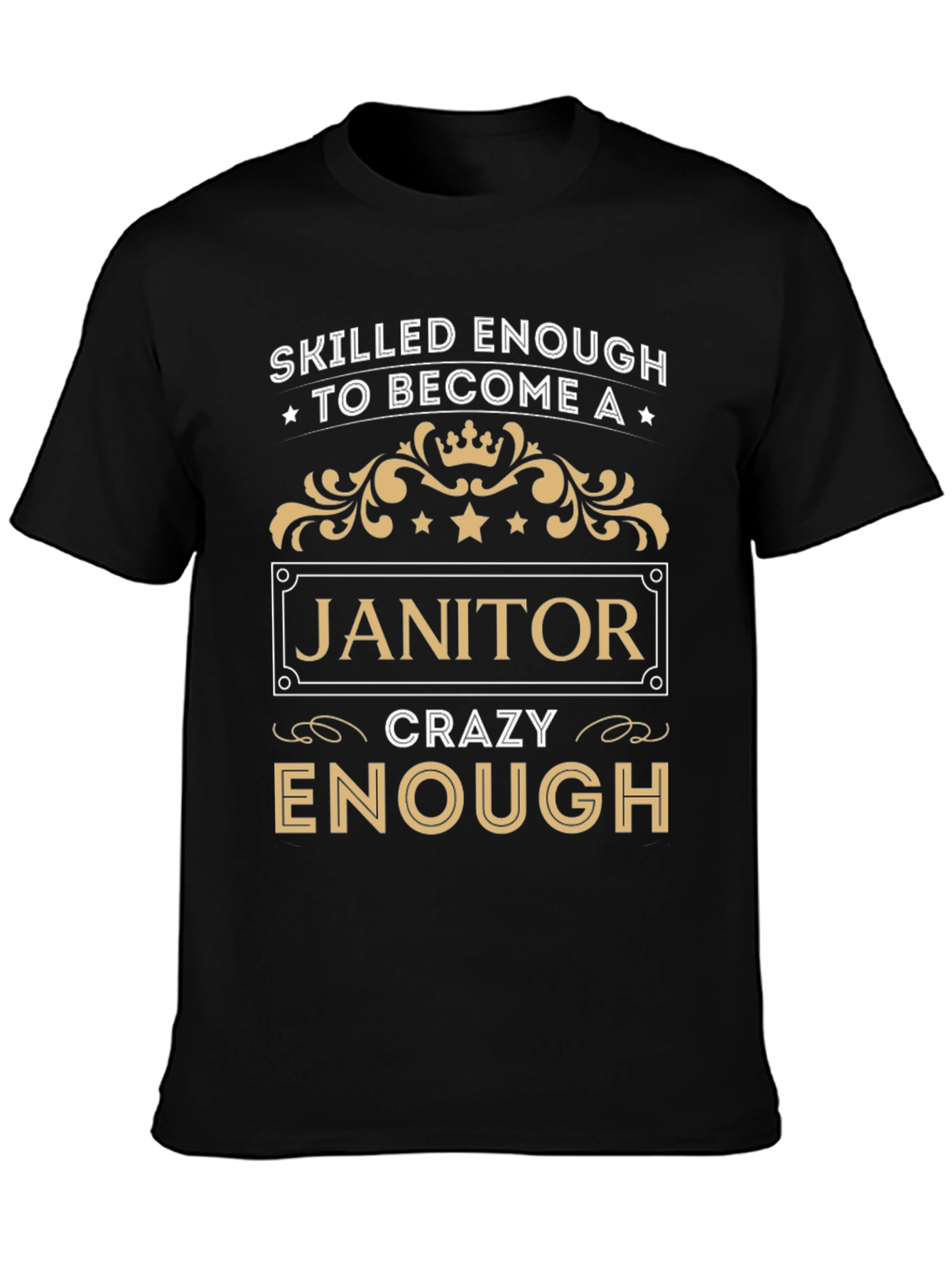 Skilled Enough Janitor T-Shirt - Crazy Enough