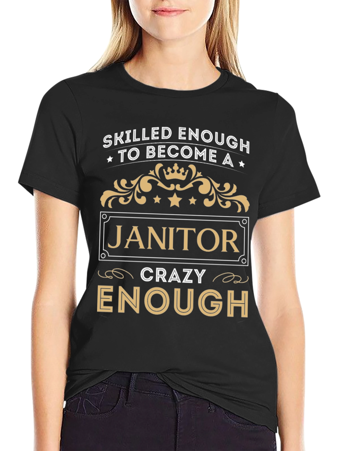 Skilled Enough Janitor T-Shirt - Crazy Enough