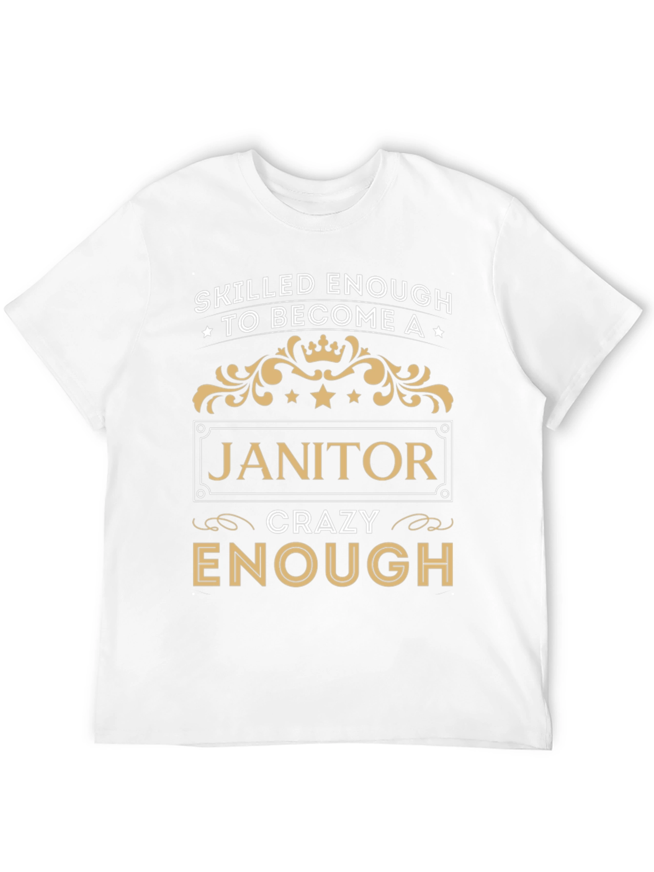 Skilled Enough Janitor T-Shirt - Crazy Enough