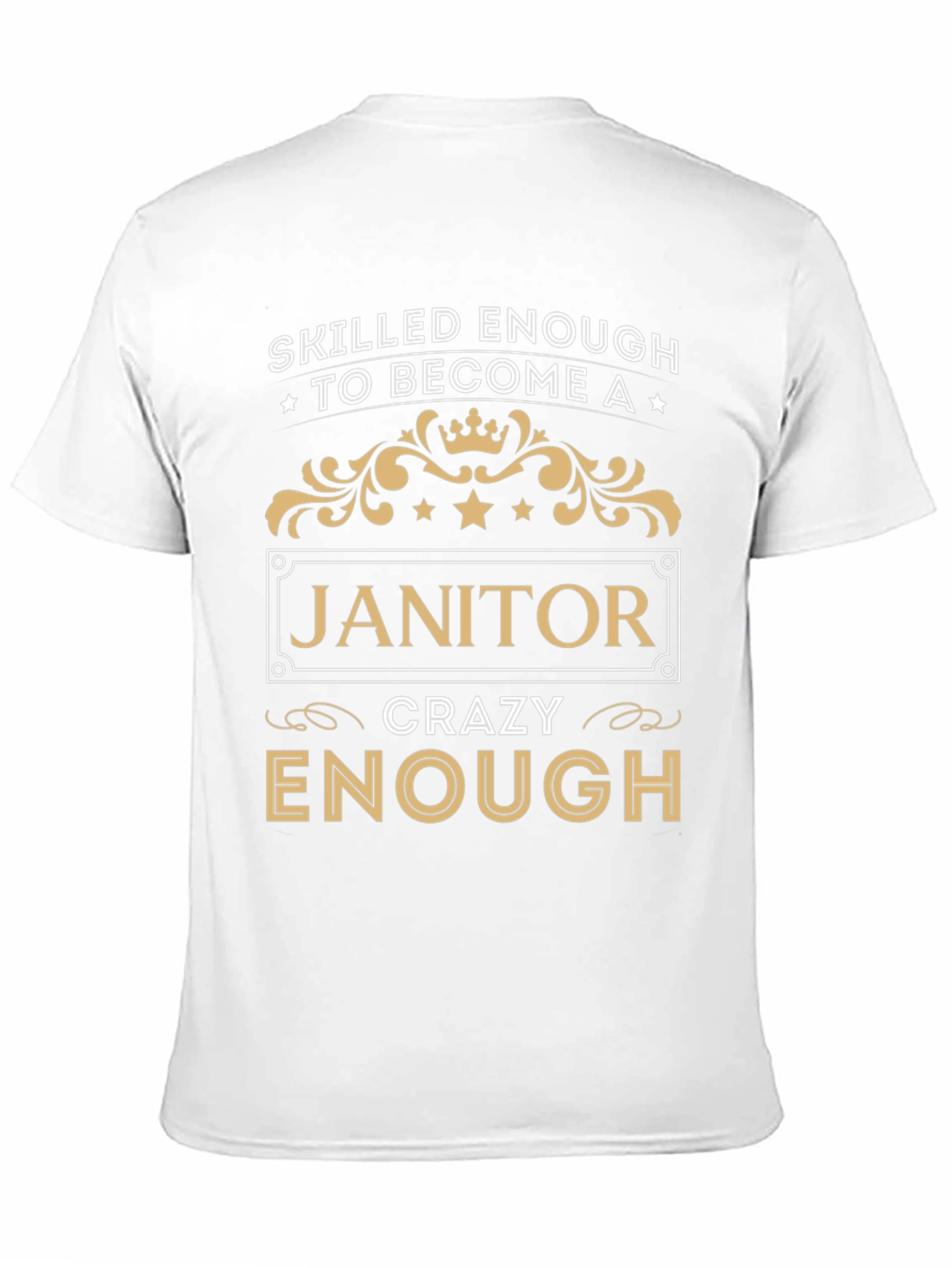 Skilled Enough Janitor T-Shirt - Crazy Enough