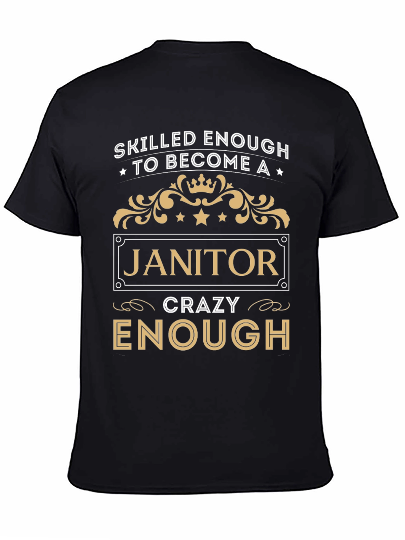 Skilled Enough Janitor T-Shirt - Crazy Enough