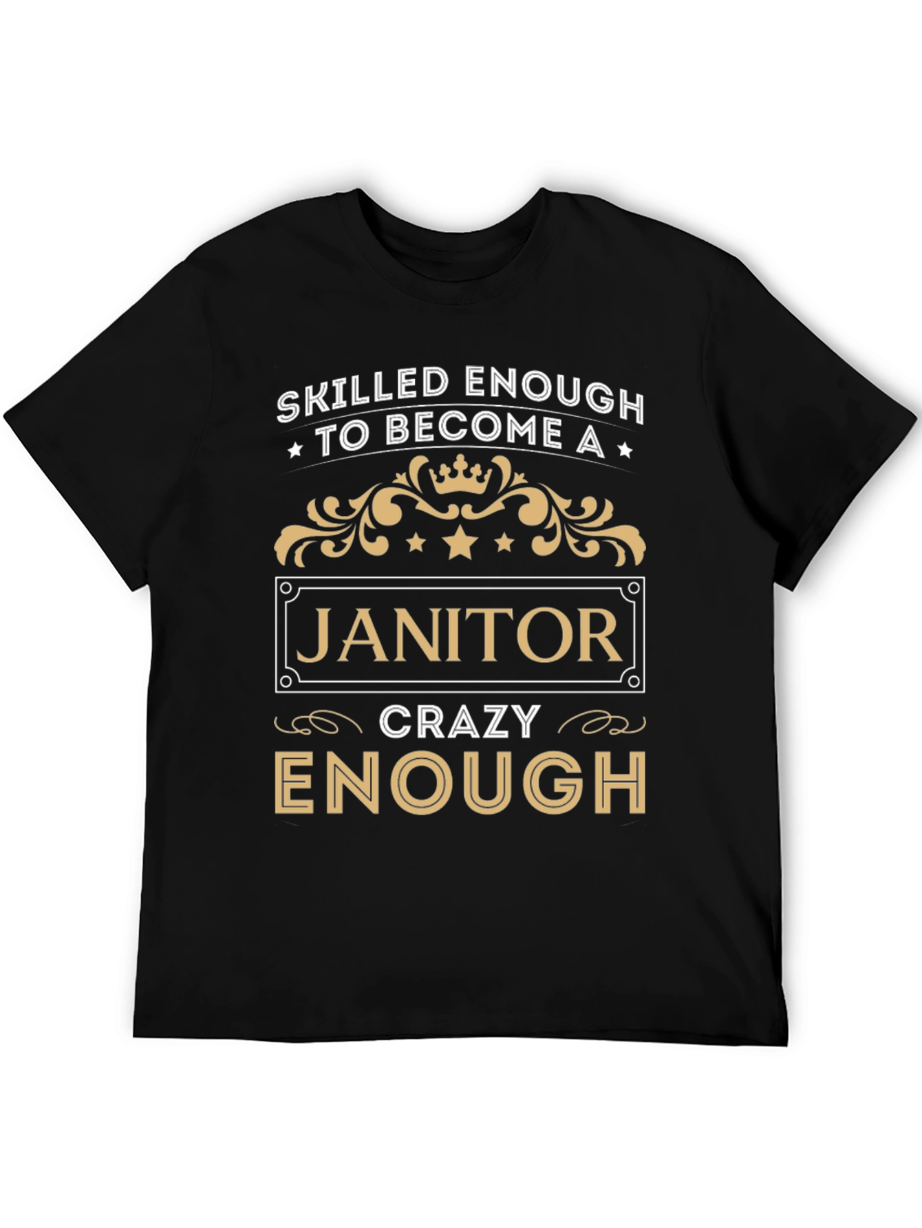Skilled Enough Janitor T-Shirt - Crazy Enough