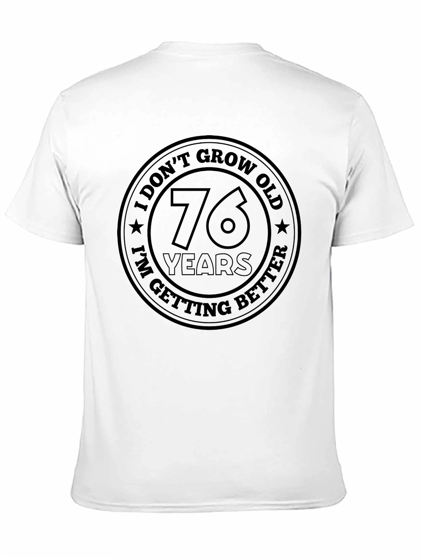 76 Years Old Getting Better T-Shirt