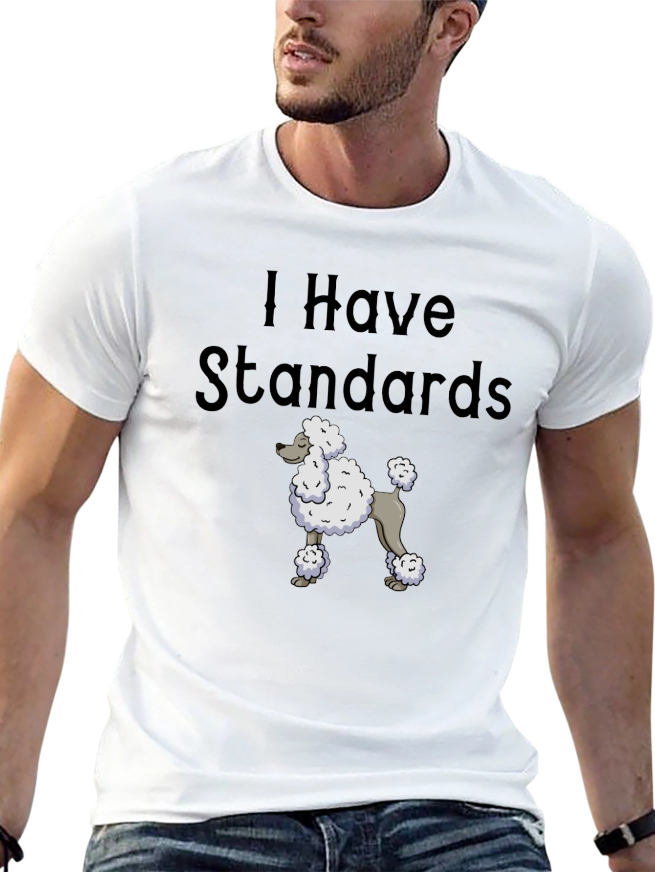 I Have Standards Standard Poodle T-Shirt