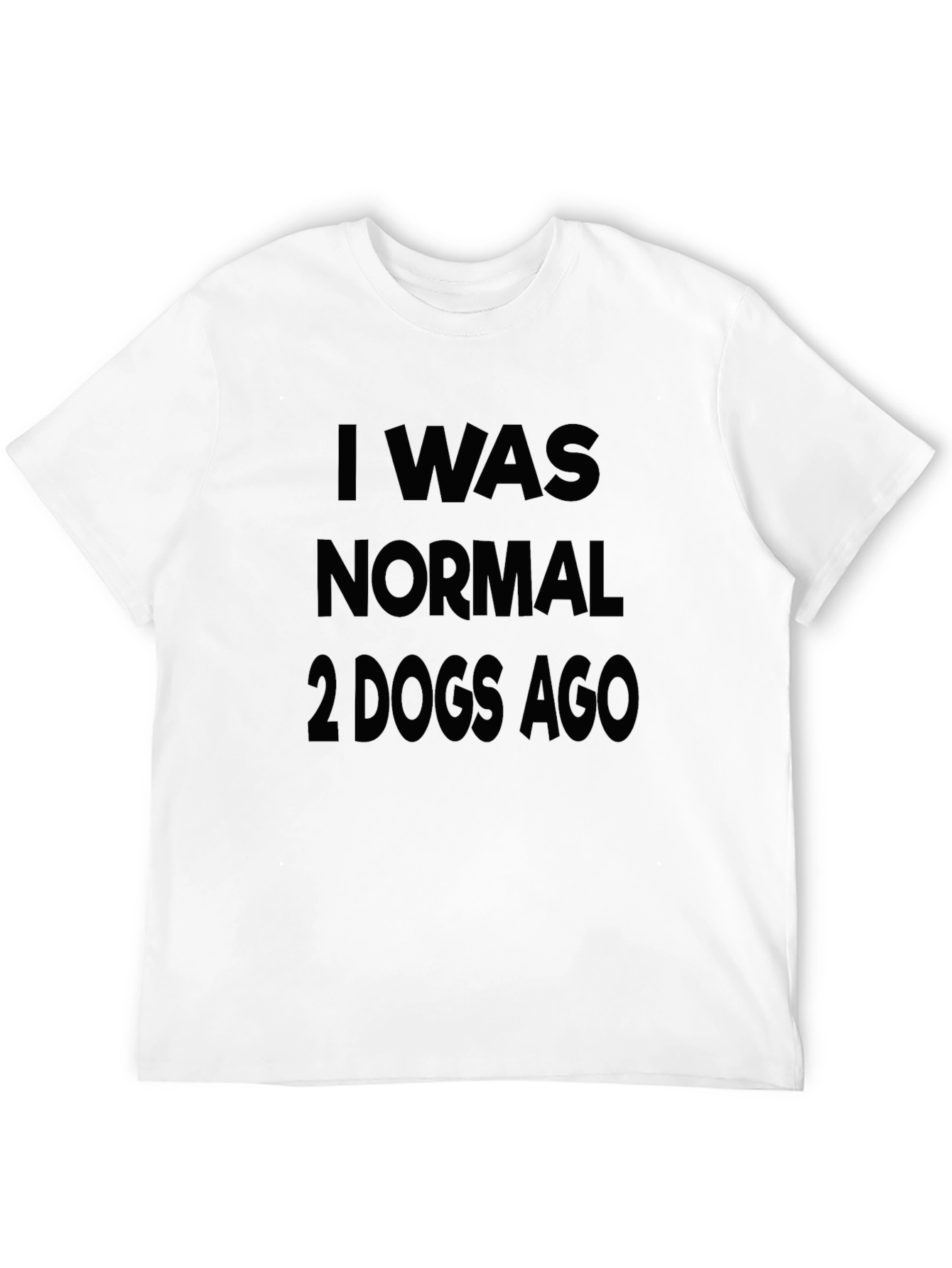 I Was Normal 2 Dogs Ago Graphic Tee
