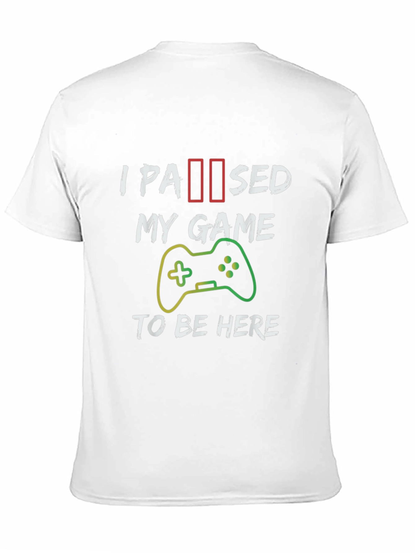I Paused My Game T-Shirt - Gamer Apparel