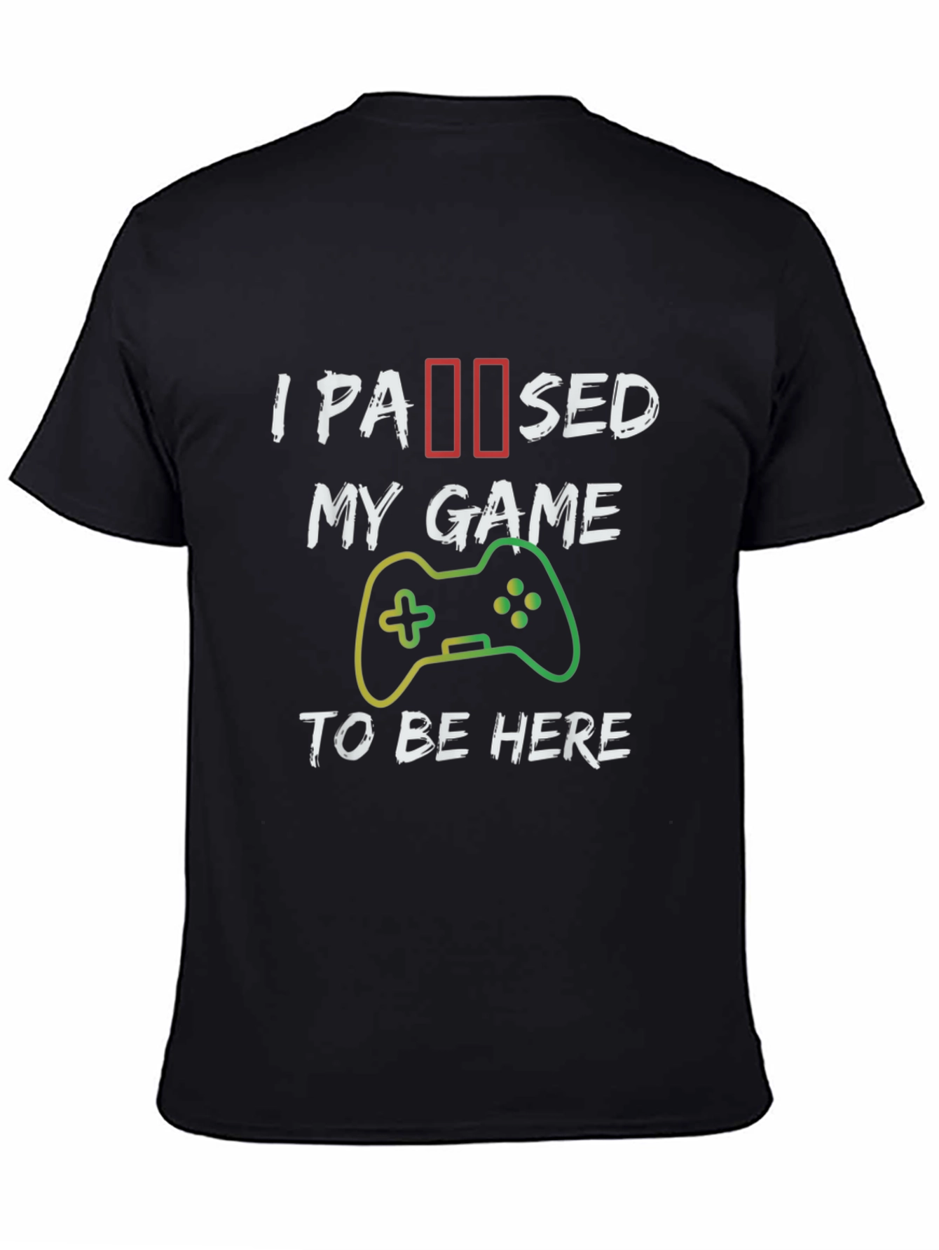 I Paused My Game T-Shirt - Gamer Apparel