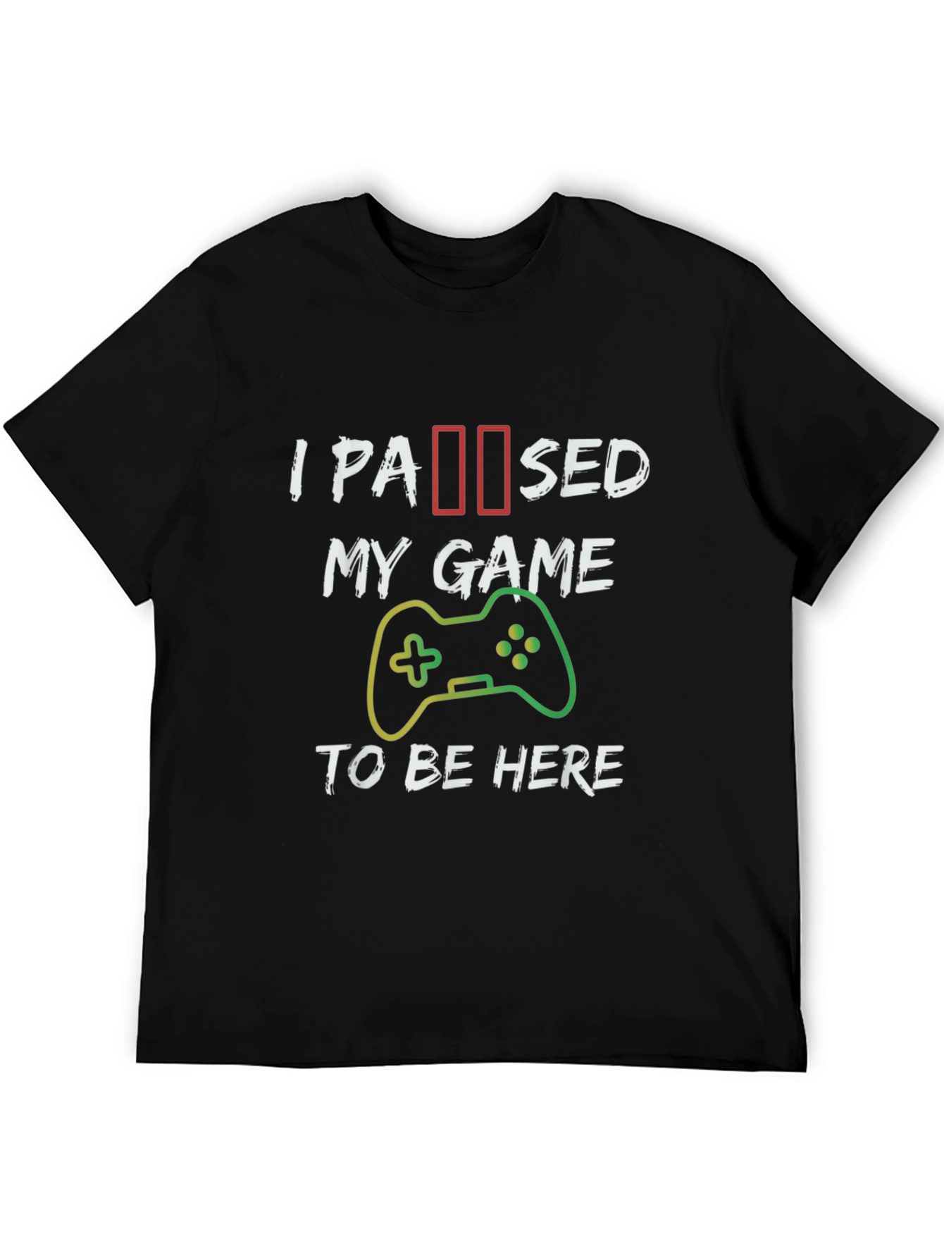 I Paused My Game T-Shirt - Gamer Apparel