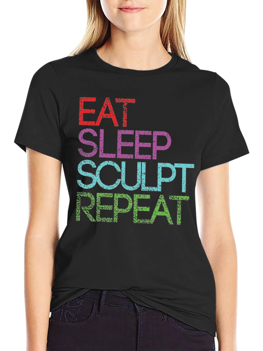 Eat Sleep Sculpt Repeat T-Shirt