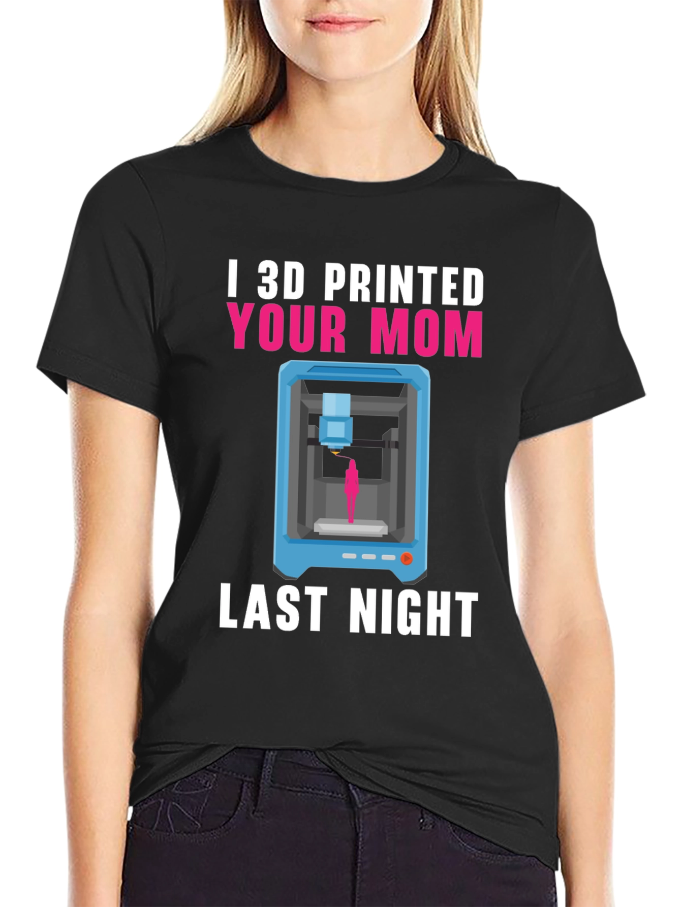 I 3D Printed Your Mom T-Shirt Funny Geek Tee